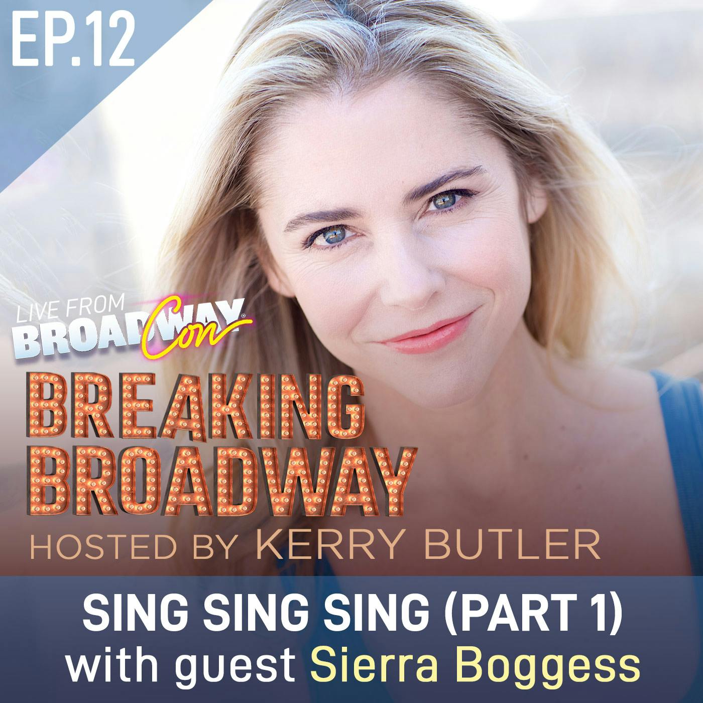 BroadwayCon 2020: Breaking Broadway Ep12 - SING SING SING part 1, with Sierra Boggess
