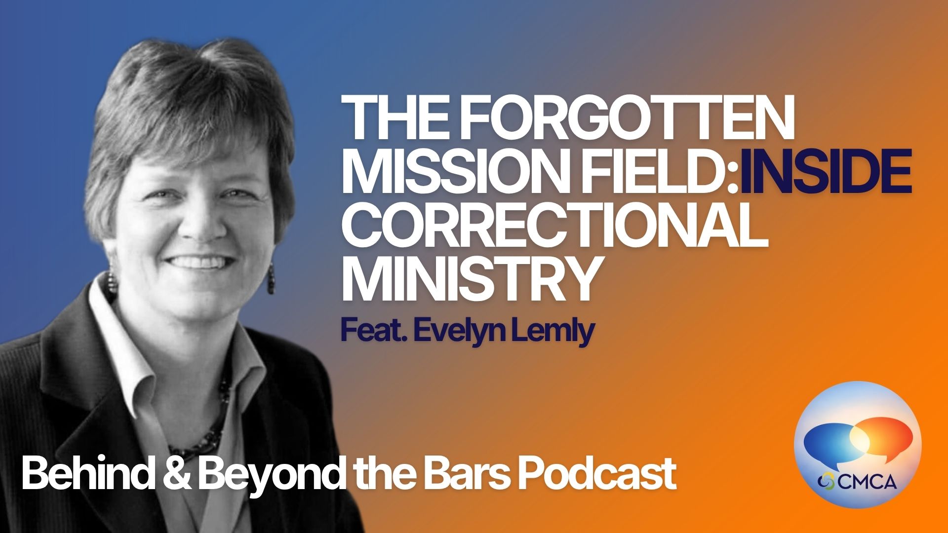 The Forgotten Mission Field: Inside Correctional Ministry | Evelyn Lemly  | Behind and Beyond the Bars episode artwork
