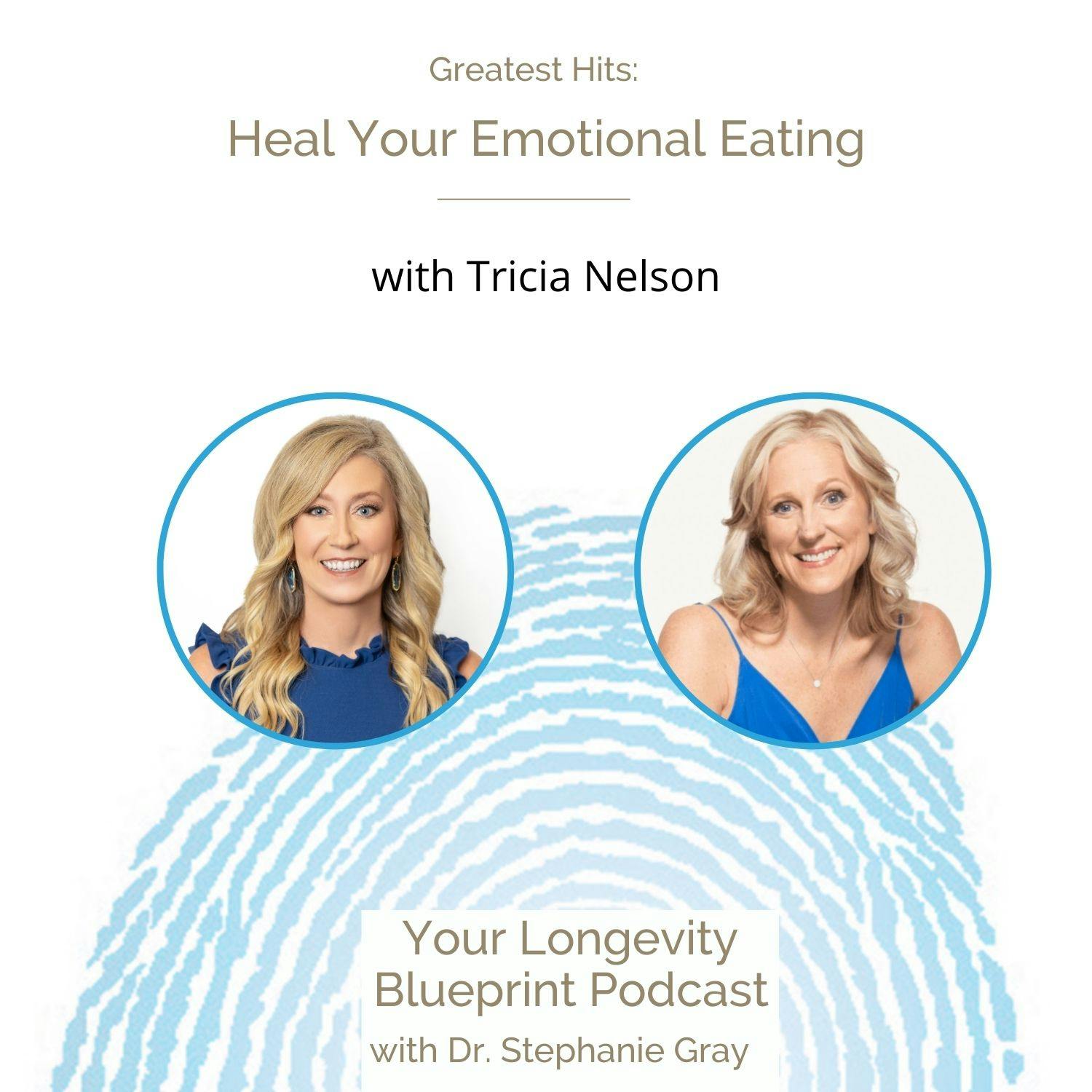 Greatest Hits: Heal Your Emotional Eating with Tricia Nelson Greatest Hits: Heal Your Emotional Eating with Tricia Nelson