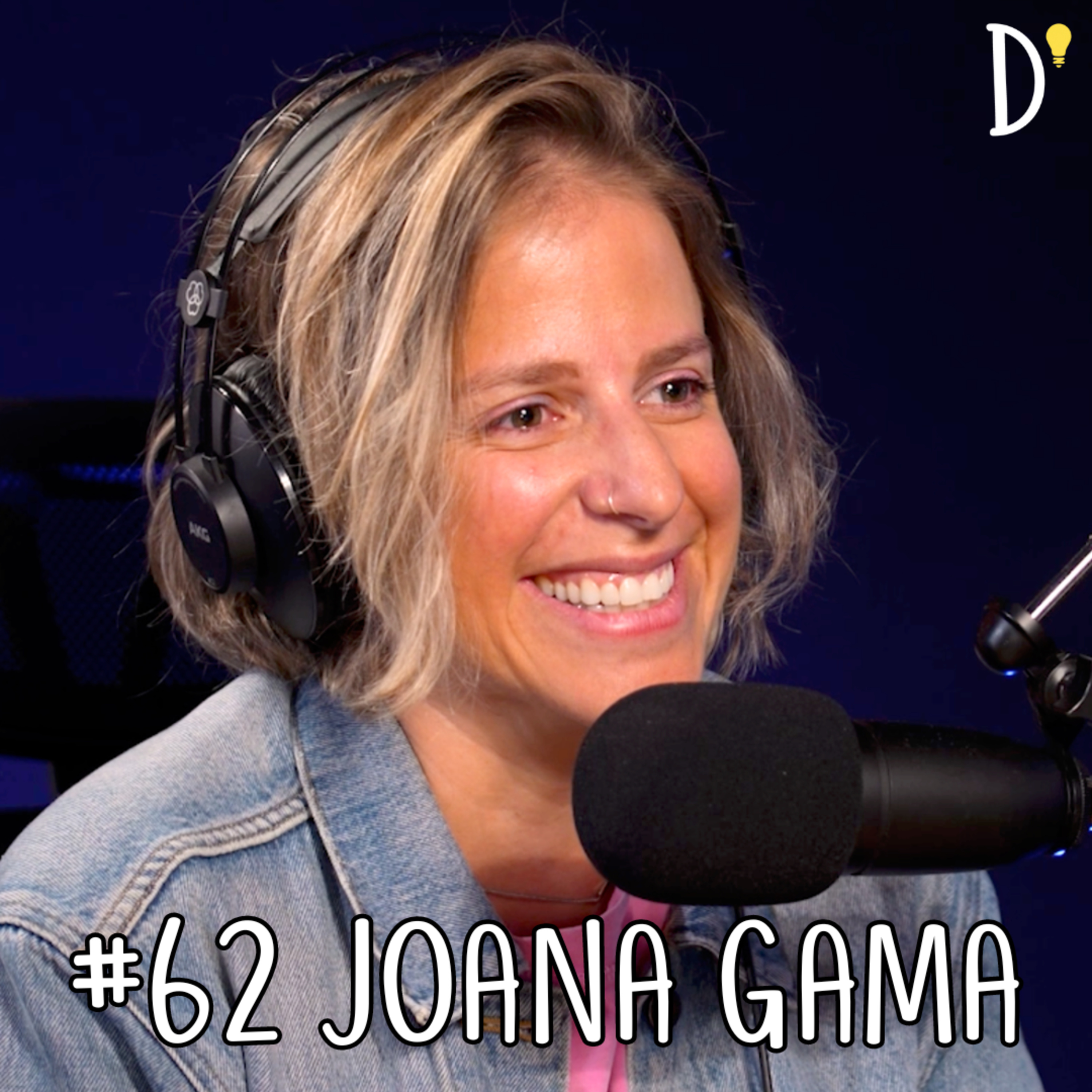 #62 JOANA GAMA - Comédia, Parentalidade, Saúde Mental, Psicologia, Gratidão