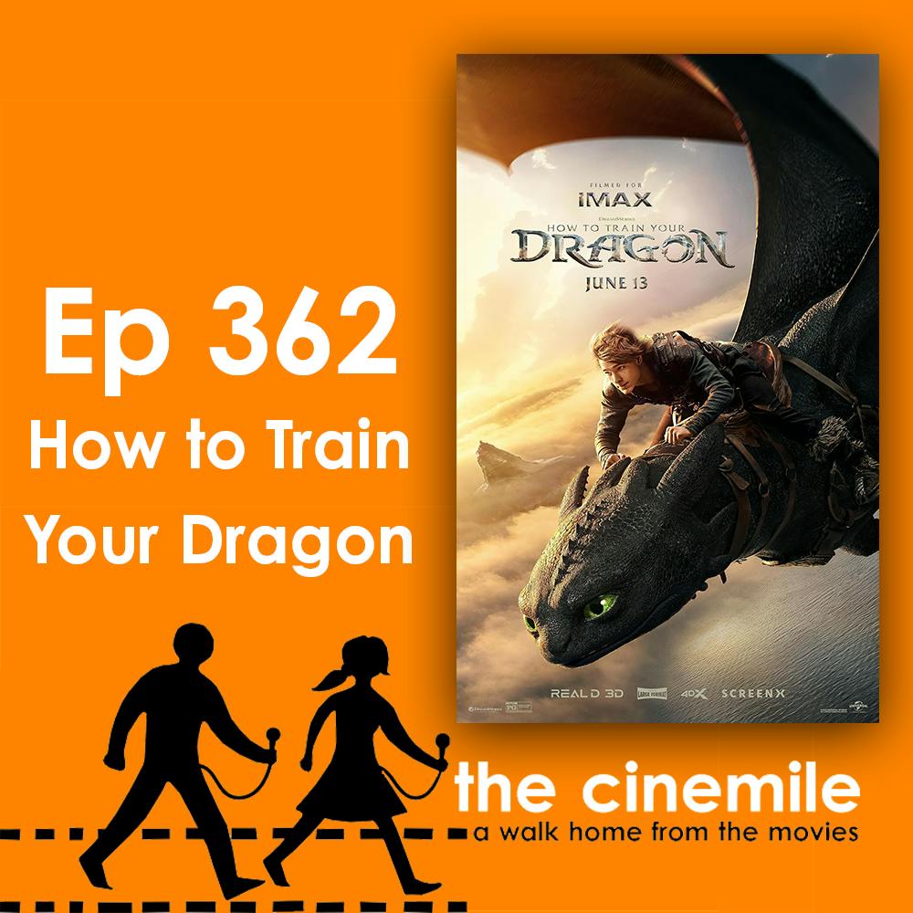 Ep 362 – How to Train Your Dragon