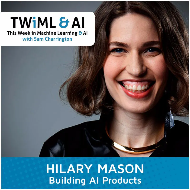 Hilary Mason - Building AI Products - TWiML Talk #11 Episode cover