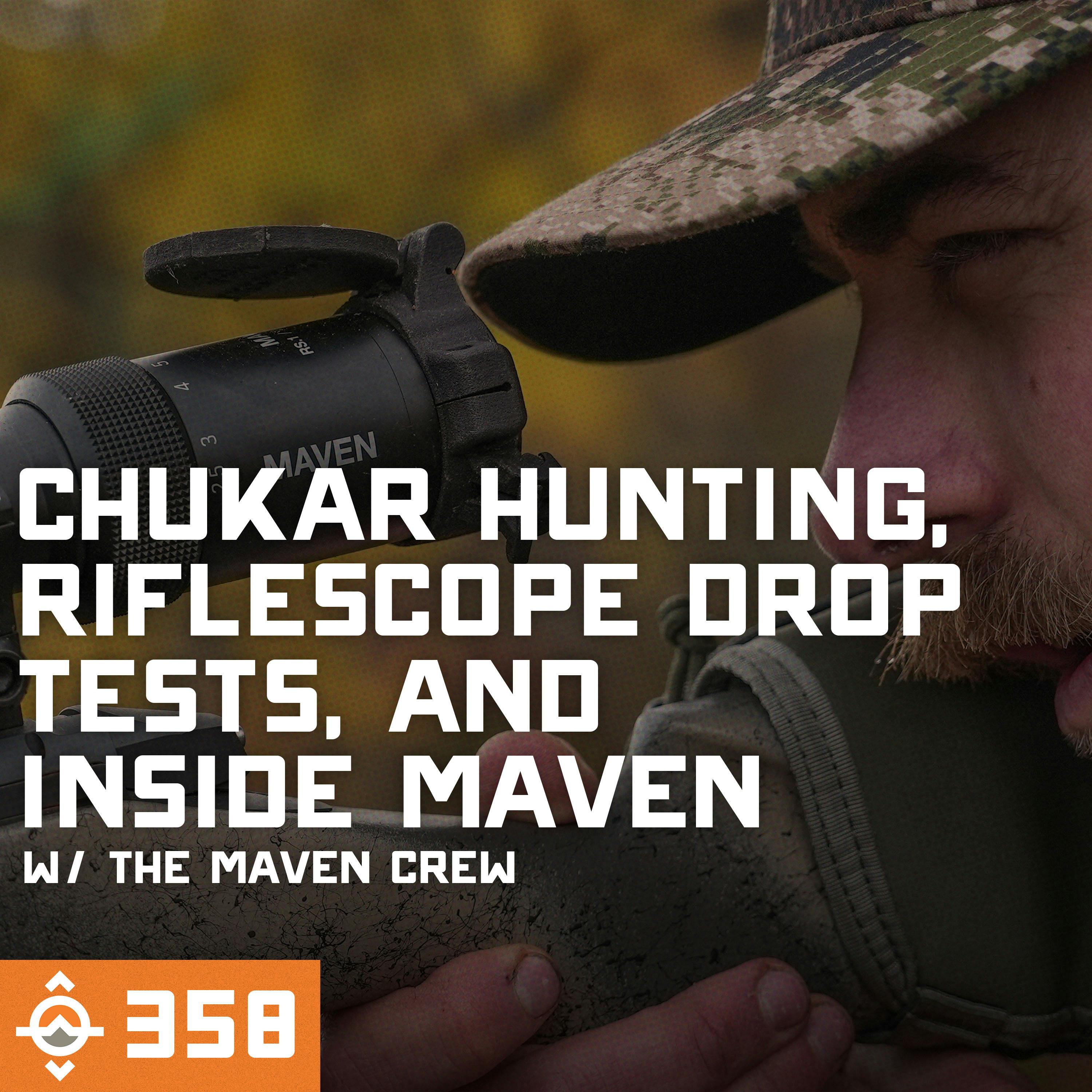 Ep. 358: Chukar Hunting, Riflescope Drop Tests, and Inside Maven