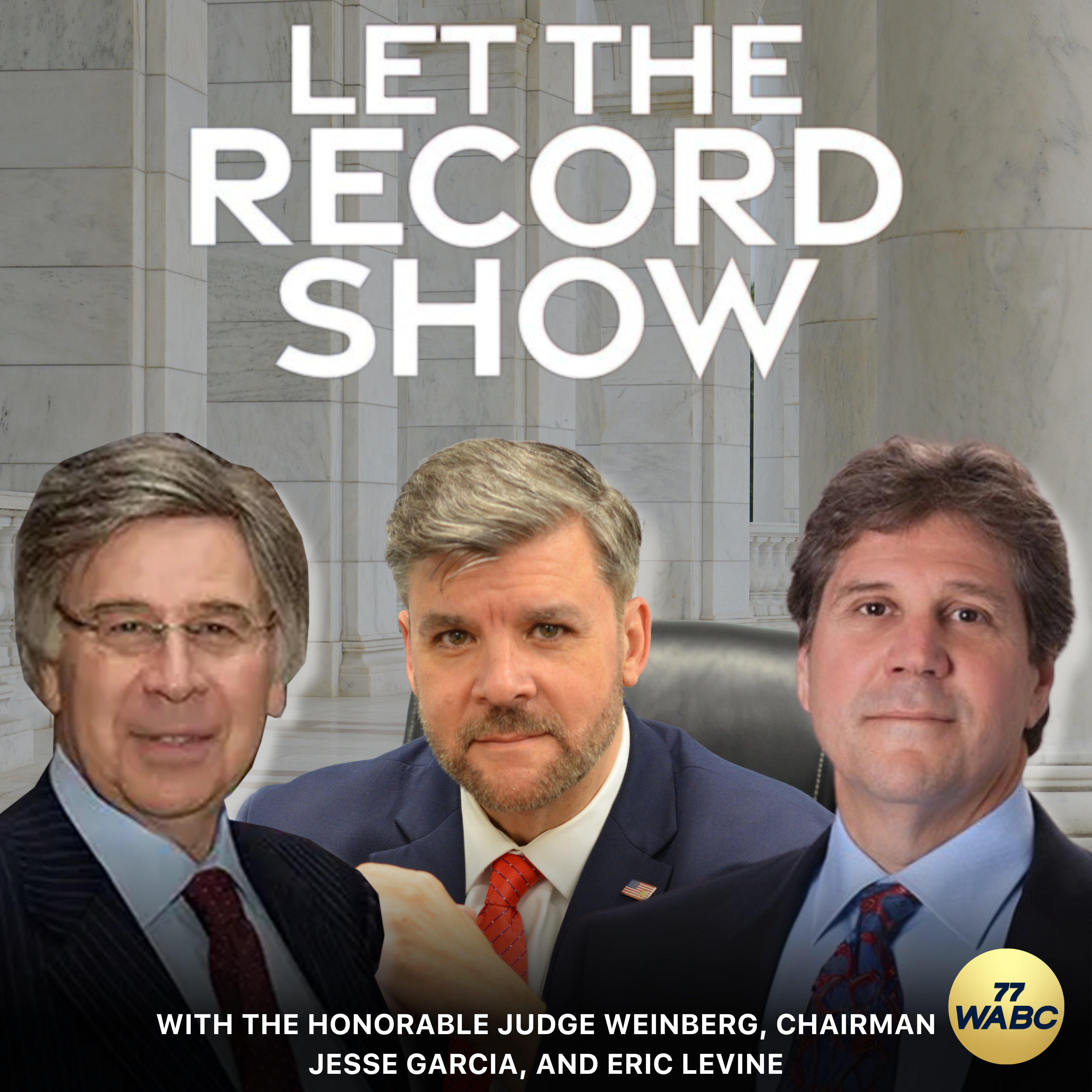 Let The Record Show with Judge Weinberg, Chairman Garcia, & Eric Levine