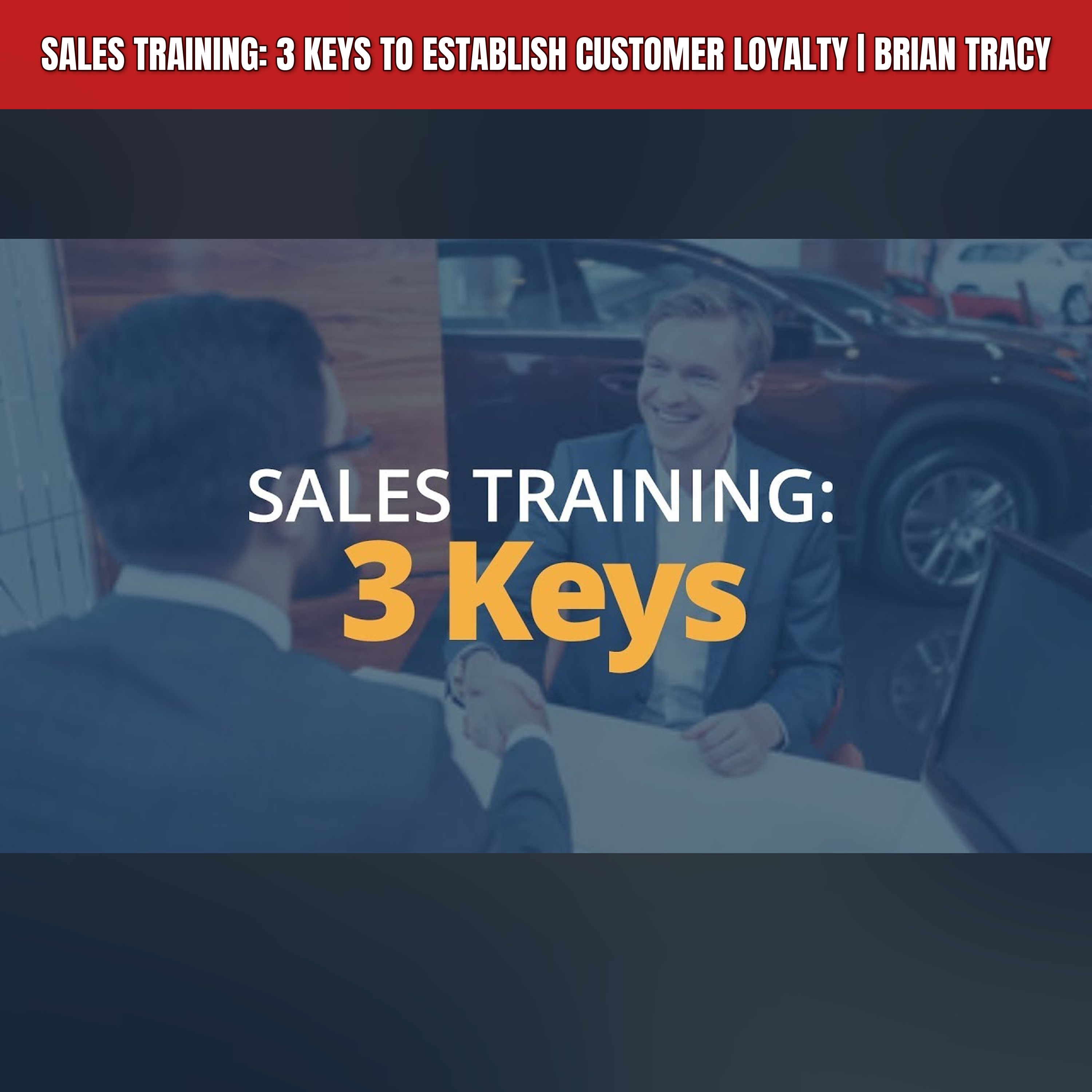 Sales Training: 3 Keys to Establish Customer Loyalty | Brian Tracy episode artwork