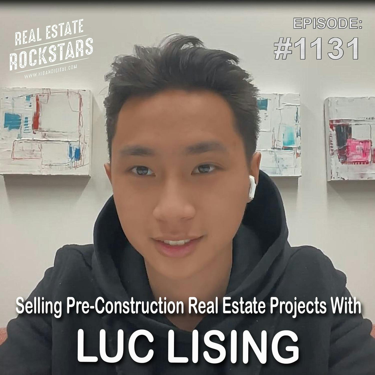 1131: Selling Pre-Construction Real Estate Projects With Luc Lising