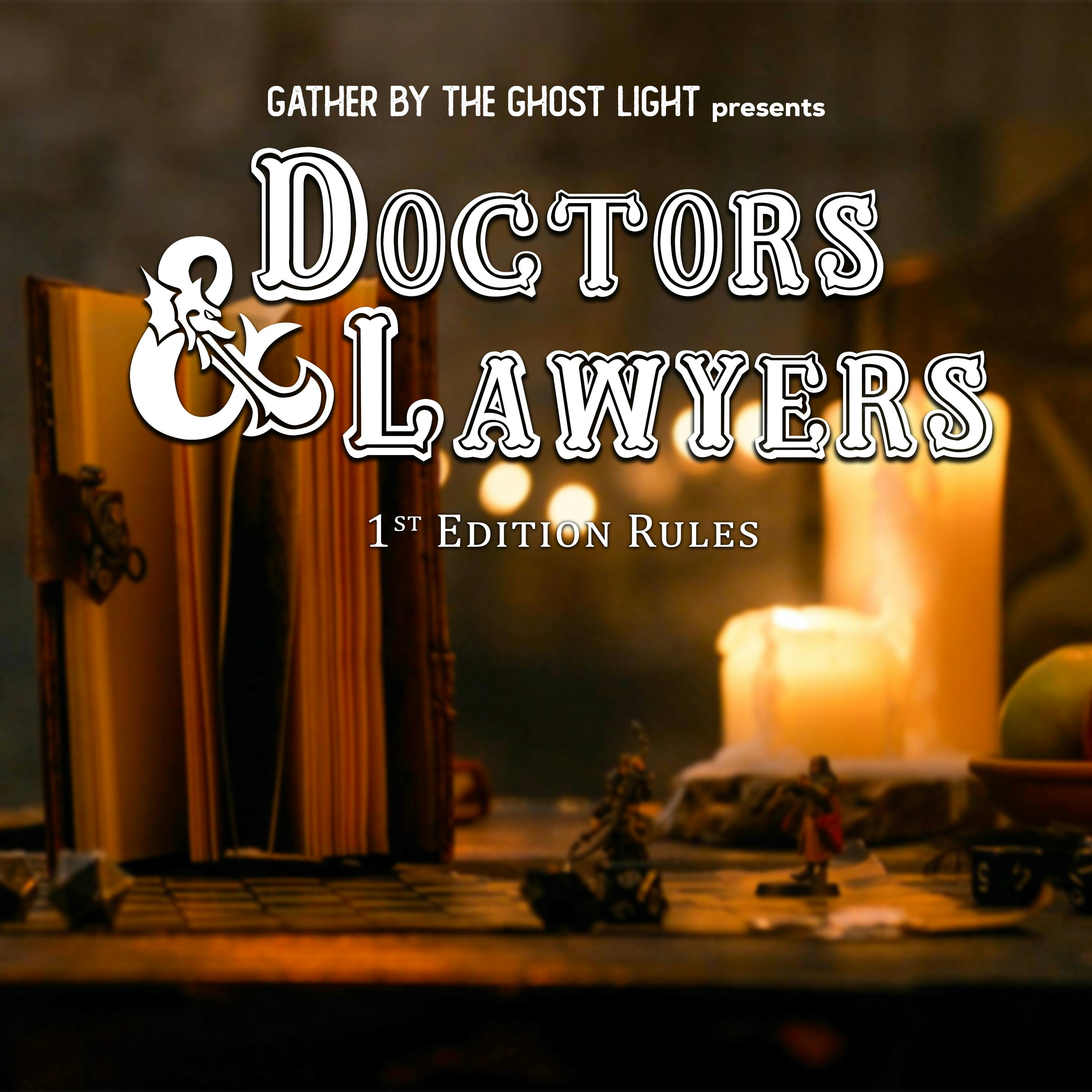 DOCTORS & LAWYERS: 1st Edition Rules (A Dungeons & Dragons parody) DOCTORS & LAWYERS: 1st Edition Rules (A Dungeons & Dragons parody)