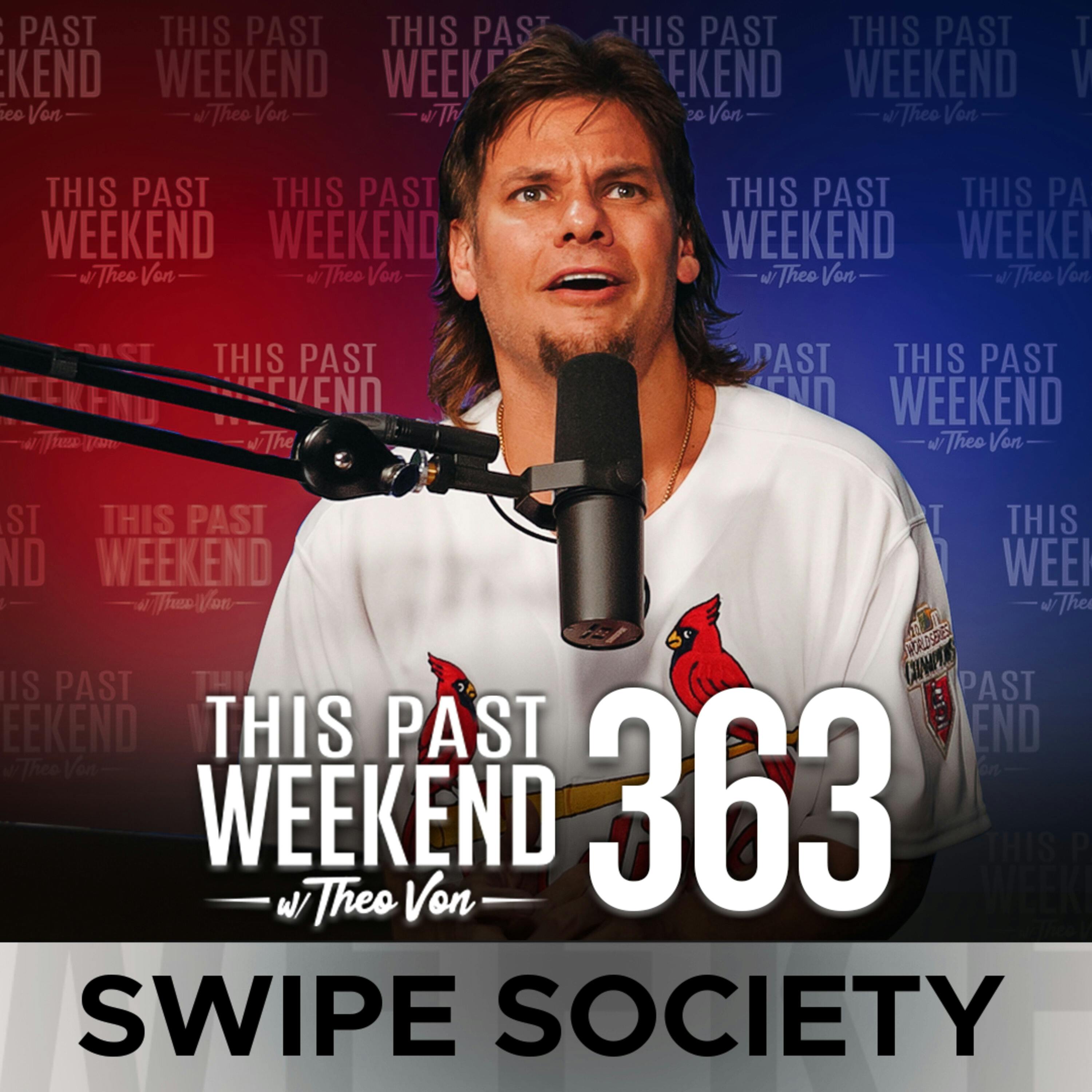 E363 Swipe Society by Theo Von