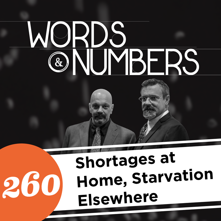 Episode 260: Shortages at Home, Starvation Elsewhere