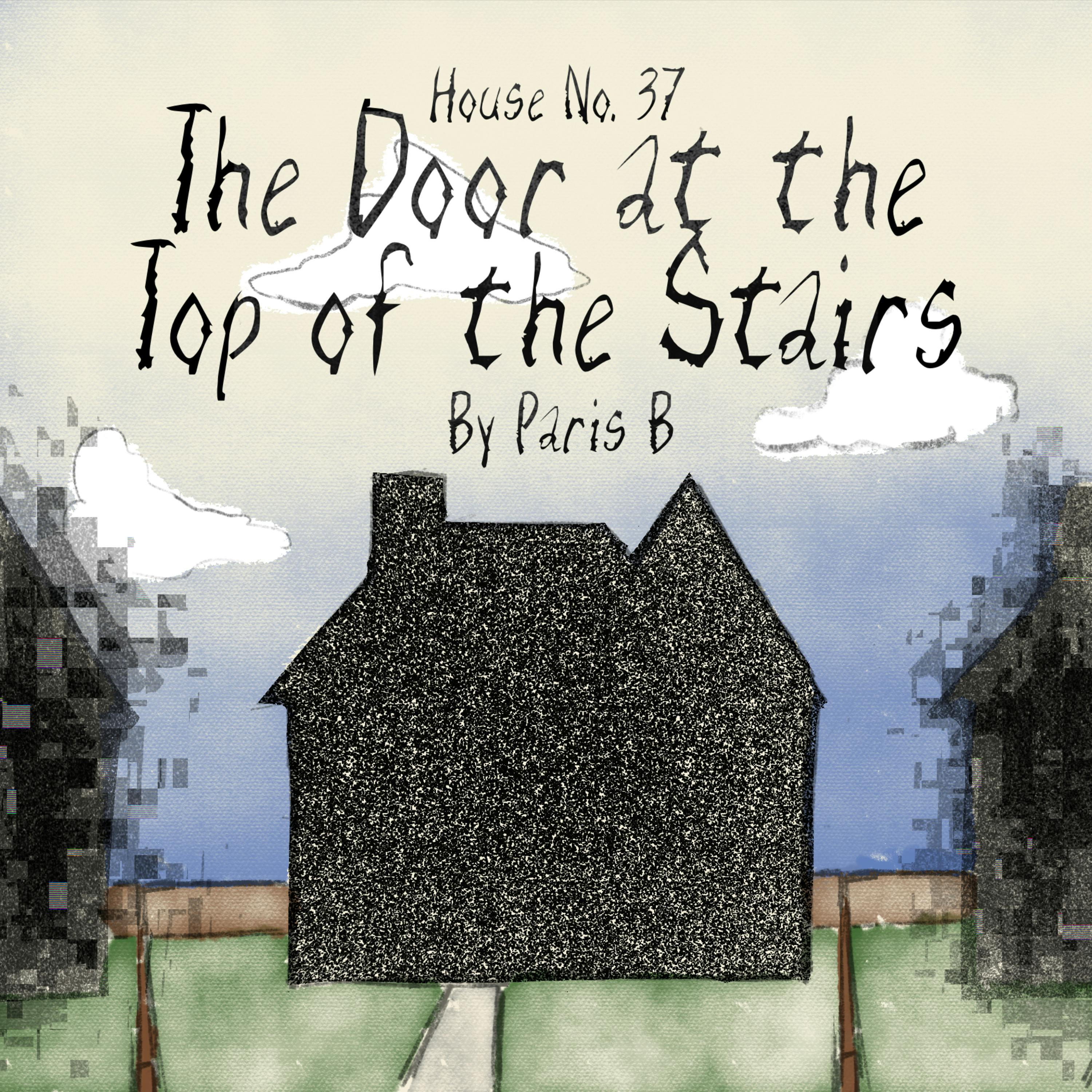 House No. 37: The Door At The Top Of The Stairs