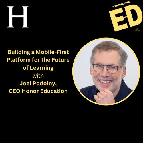Building a Mobile-First Platform for the Future of Learning with Joel Podolny