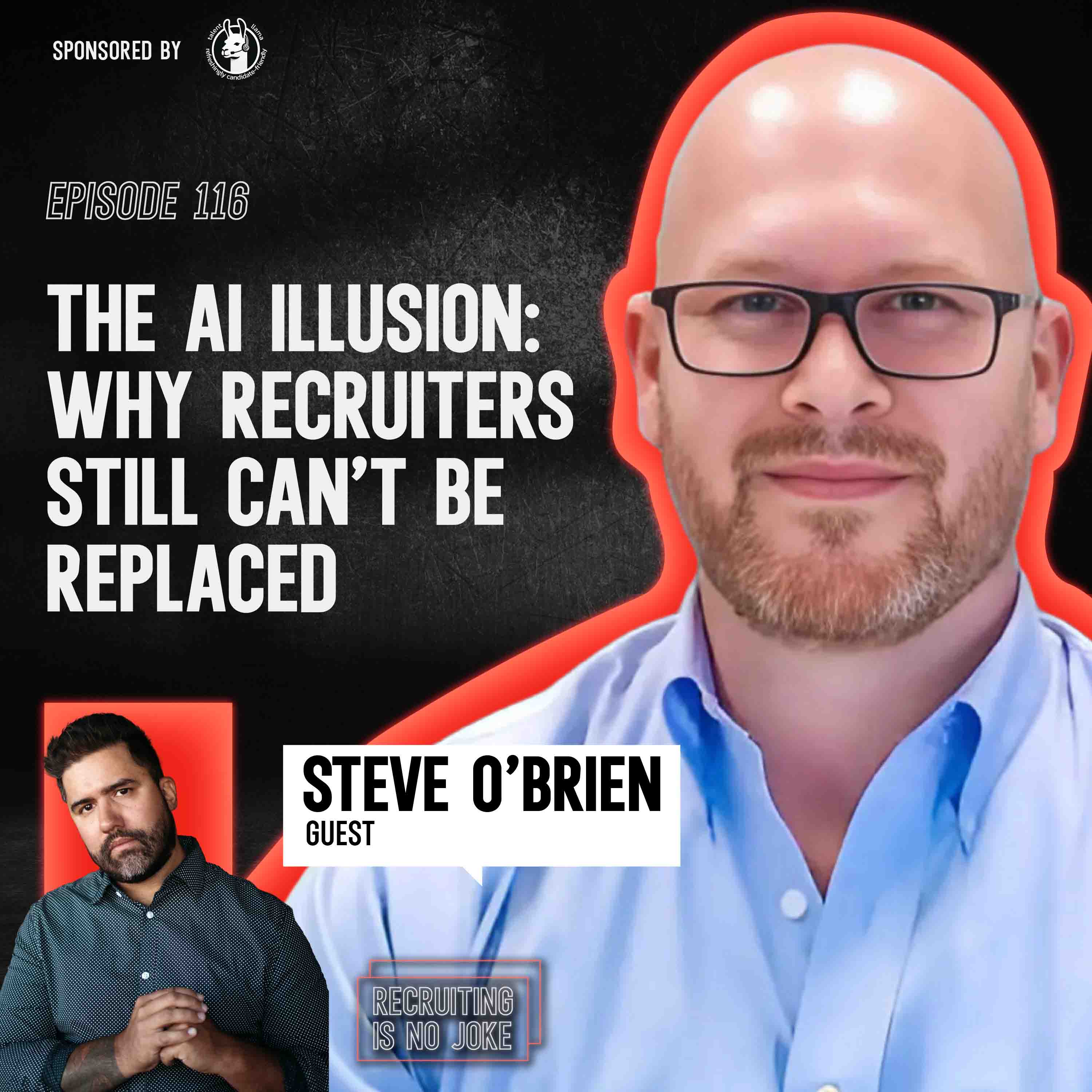 Episode 116: The AI illusion: Why recruiters still can’t be replaced with Steve O'Brien