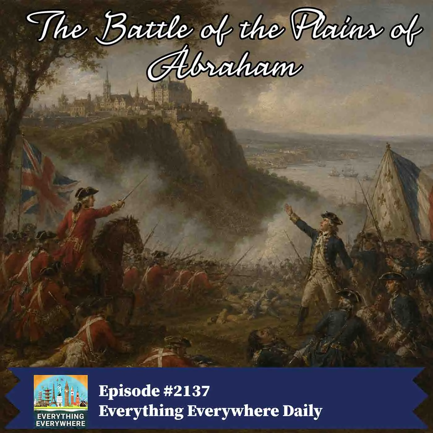 The Battle of the Plains of Abraham: How Quebec Became British The Battle of the Plains of Abraham: How Quebec Became British