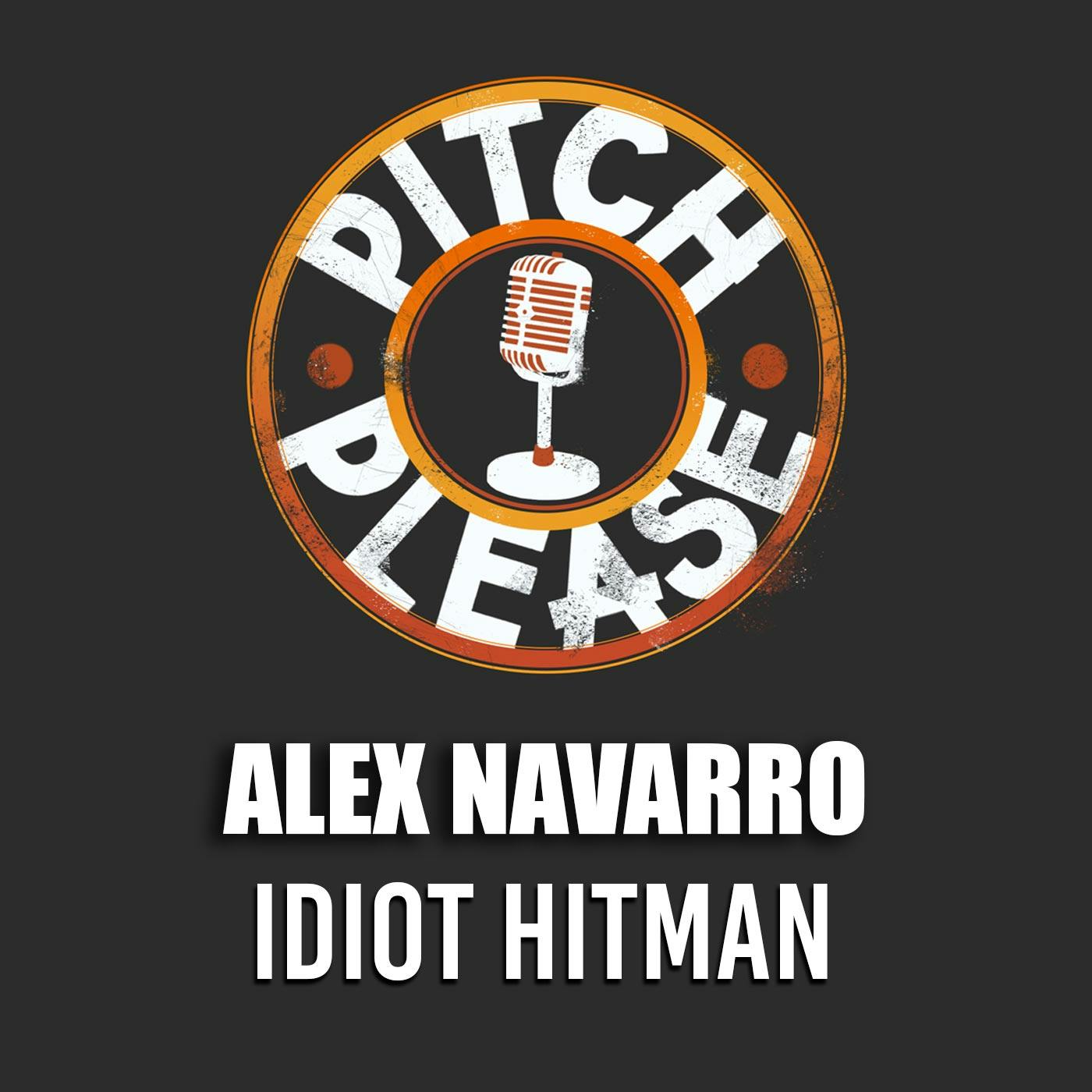 (Alex Navarro) Idiot Hitman - Pitch, Please