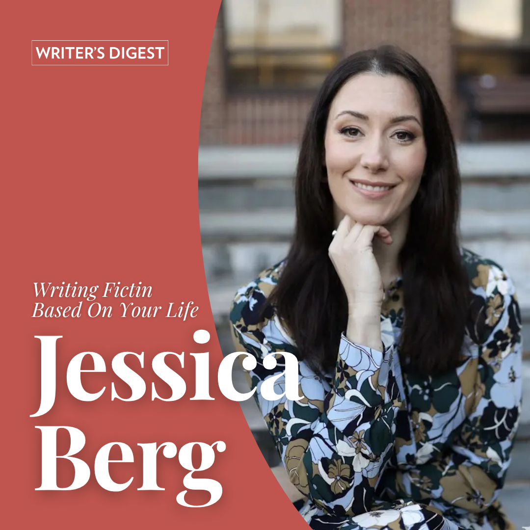 Writing Fiction Based On Your Life (with Jessica Berg)