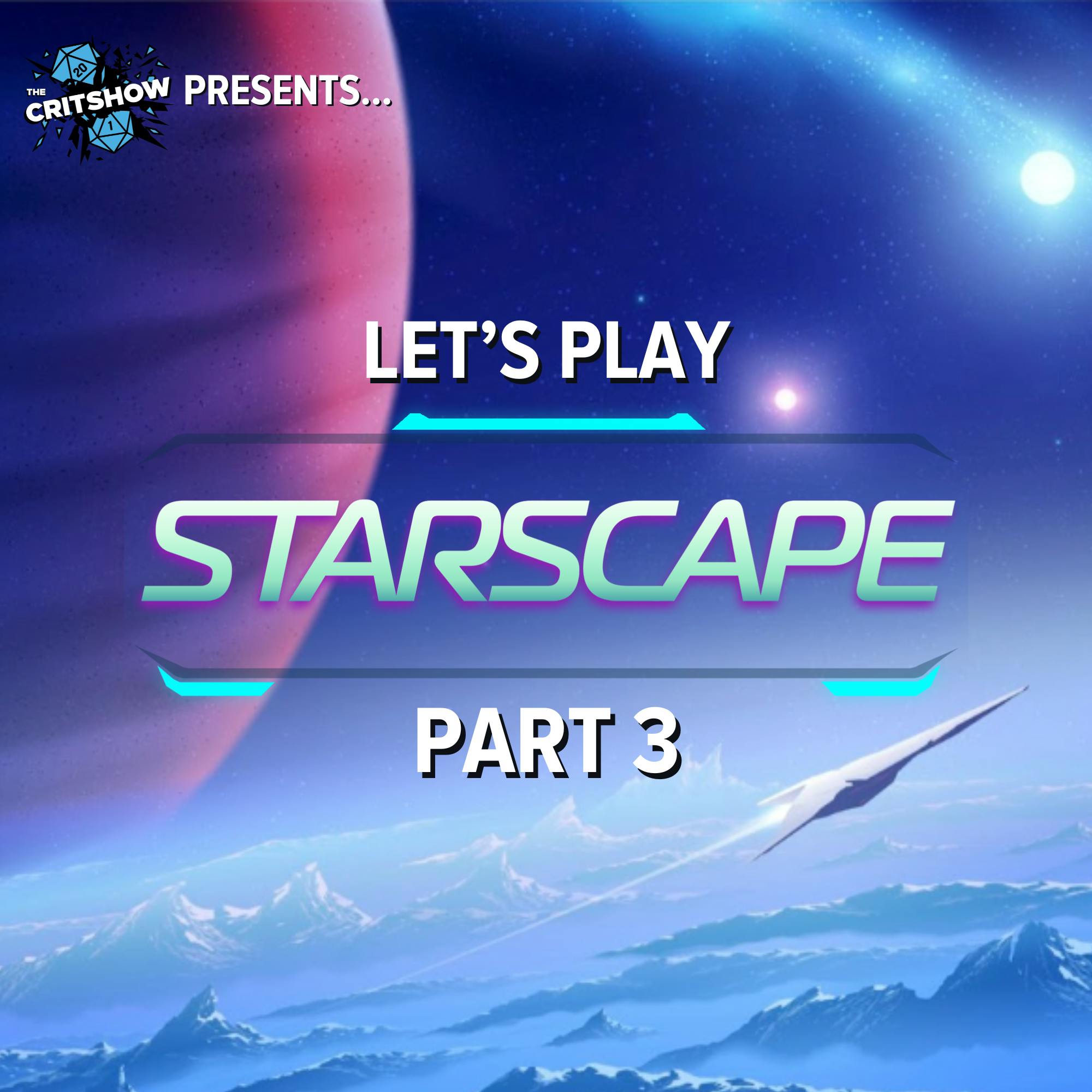 The Critshow: Starscape (Pt 3)