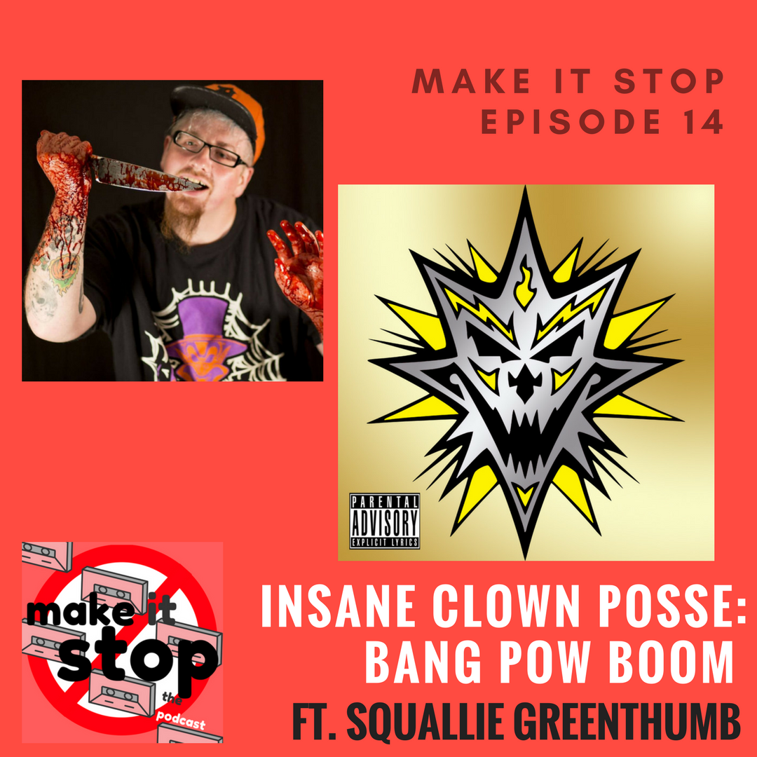 Insane Clown Posse - Bang! Pow! Boom! (w/ Squallie Greenthumb) episode artwork