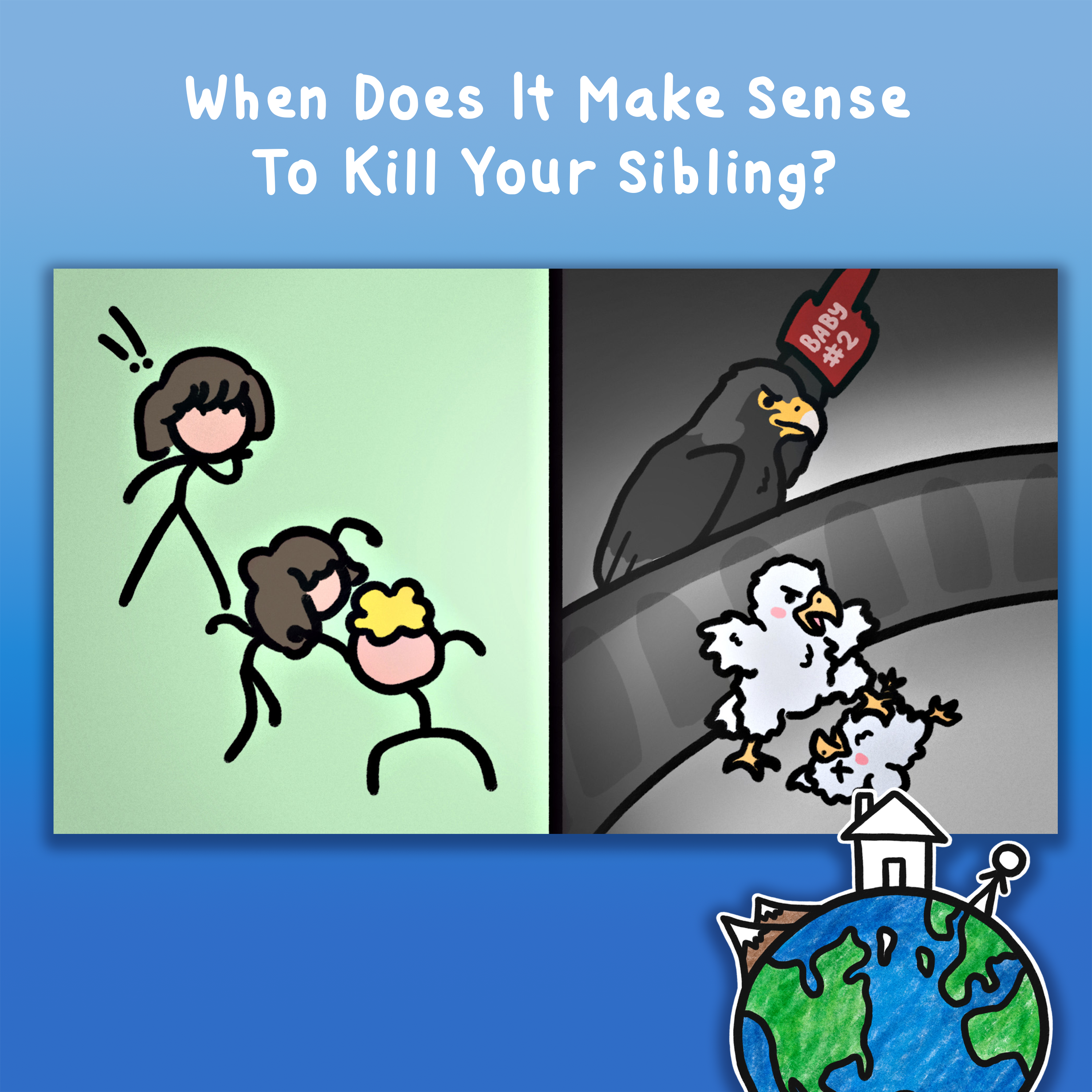 When Does It Make Sense To Kill Your Sibling?
