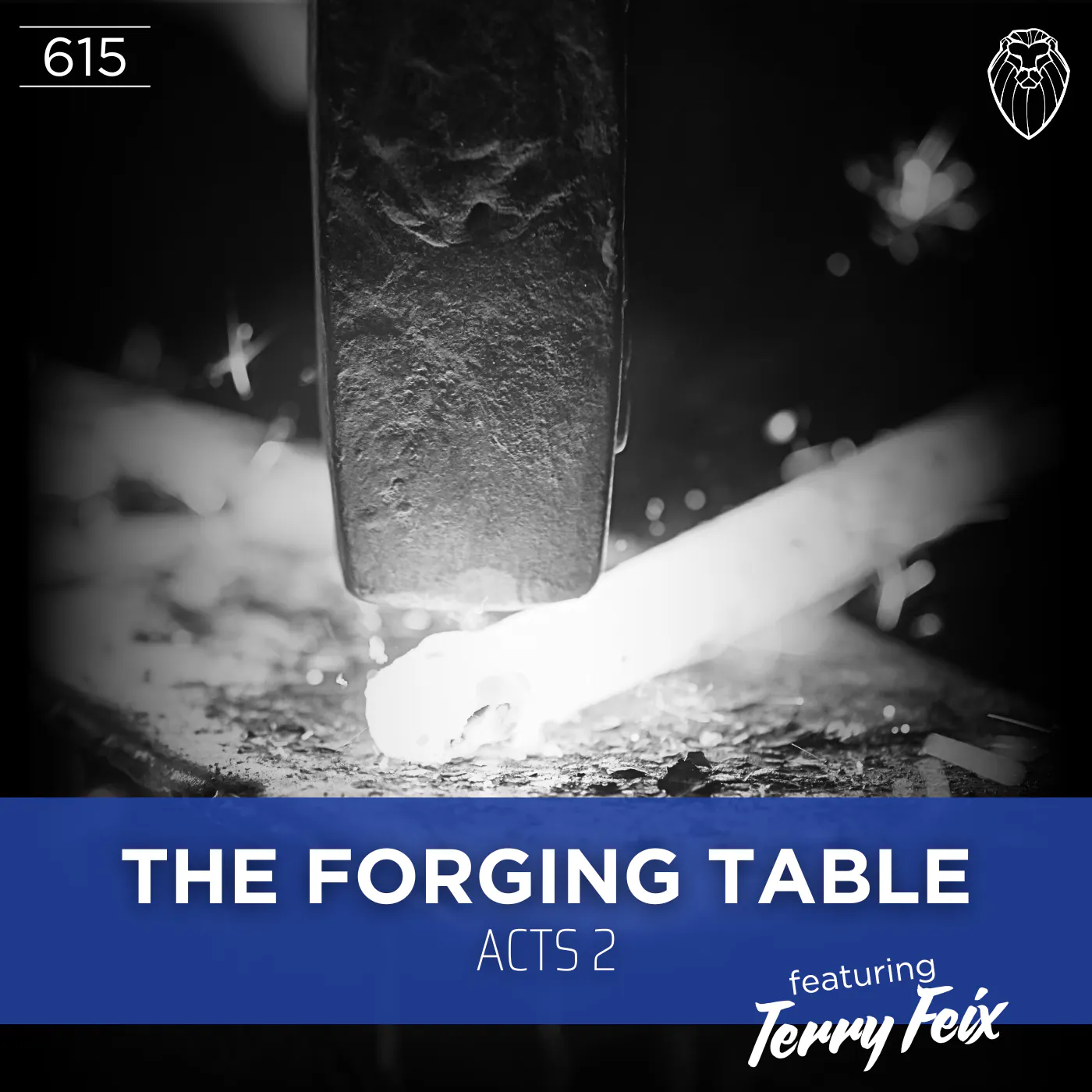 THE FORGING TABLE | Acts 2 feat. TERRY FEIX (Ep. 615)