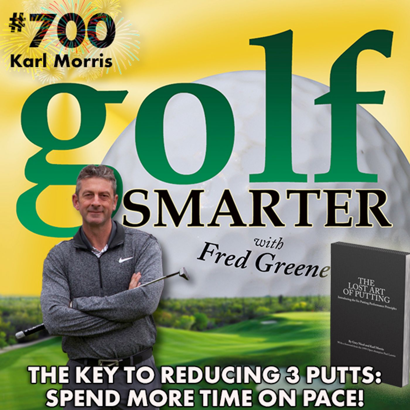 The Key to Reducing 3 Putts, Spend More Time Practicing Pace; Pt2 of The Lost Art of Putting with the other Co-Author Karl Morris episode artwork