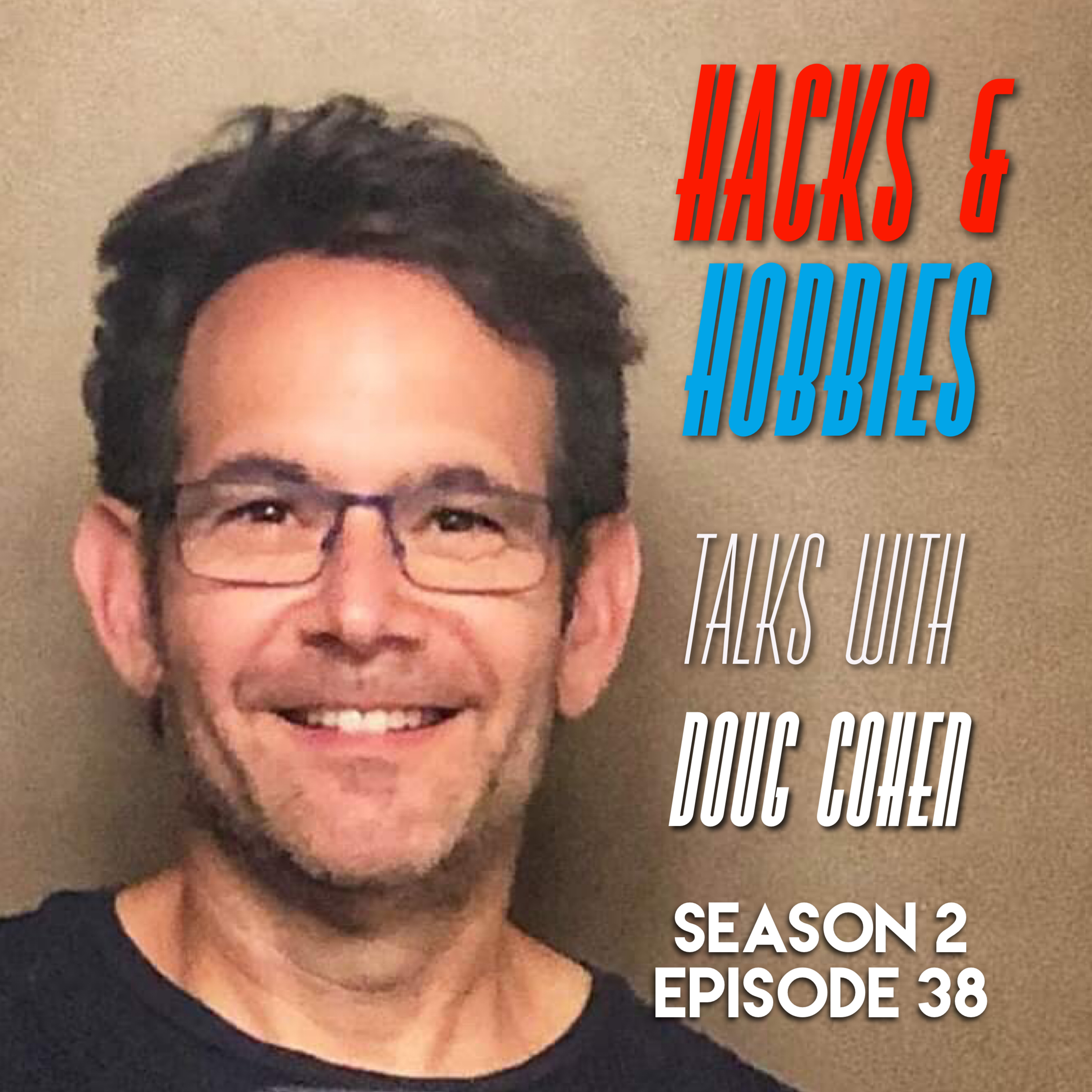 E238 - Doug Cohen - How to solve the problems of the world one podcast episode at a time.