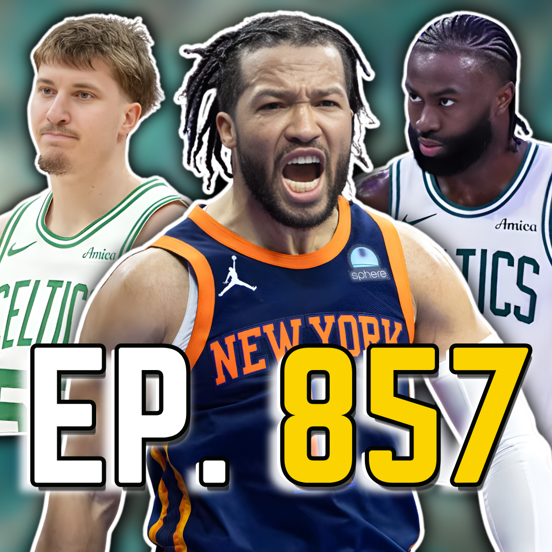 Episode 857: Celtics Just Got Blown Out by Knicks at Home
