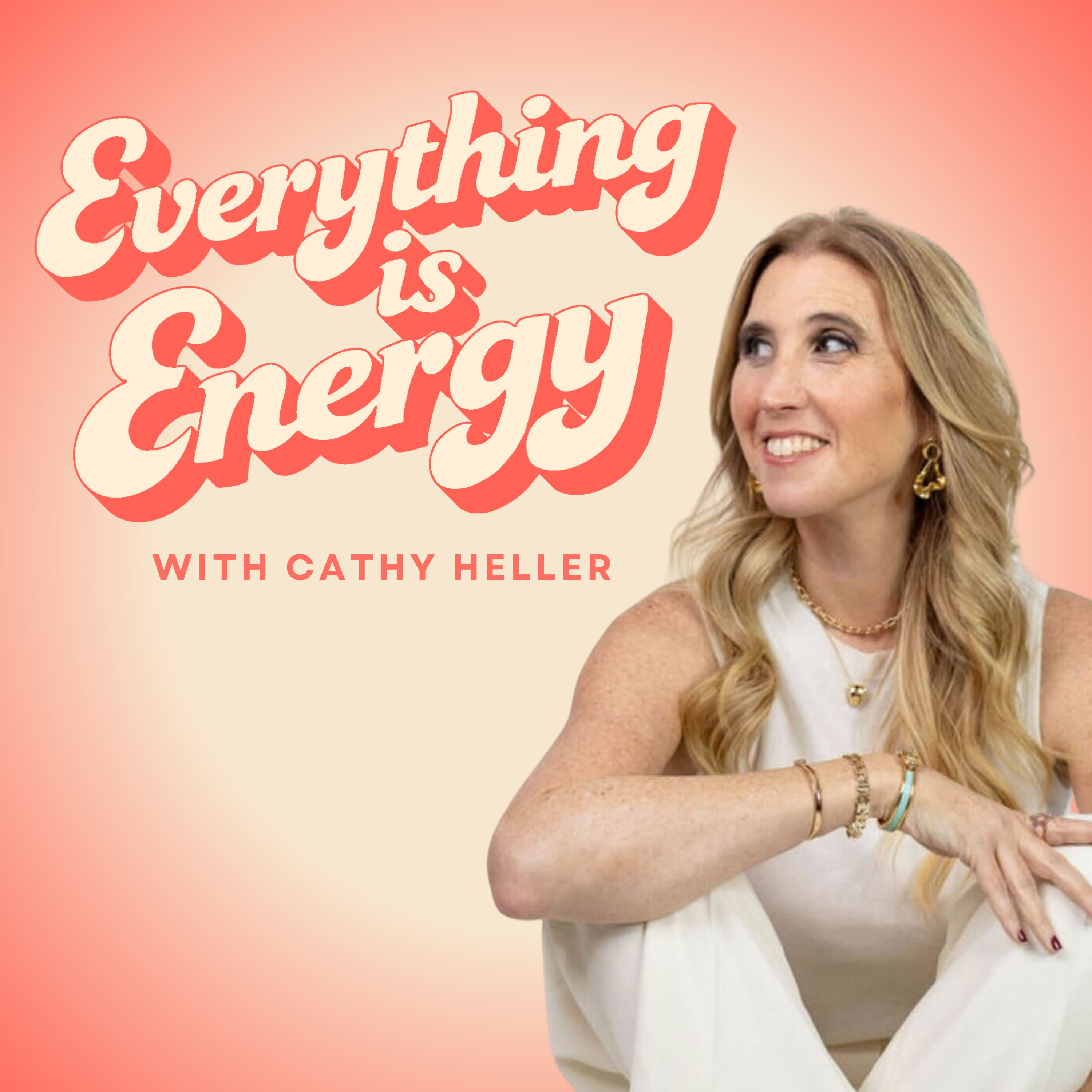 Everything Is Energy with Cathy Heller