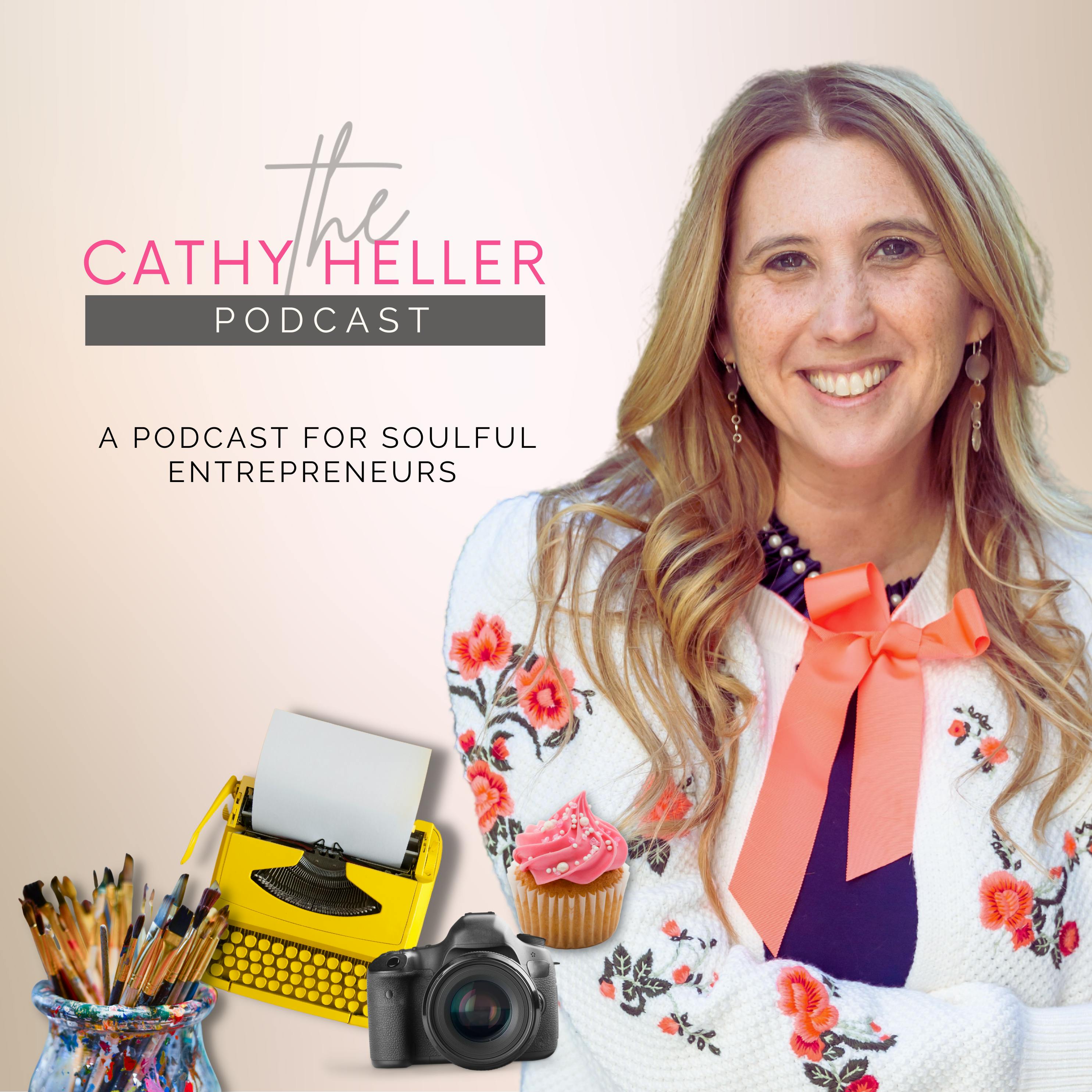 The Cathy Heller Podcast: A Podcast for Soulful Entrepreneurs podcast show image