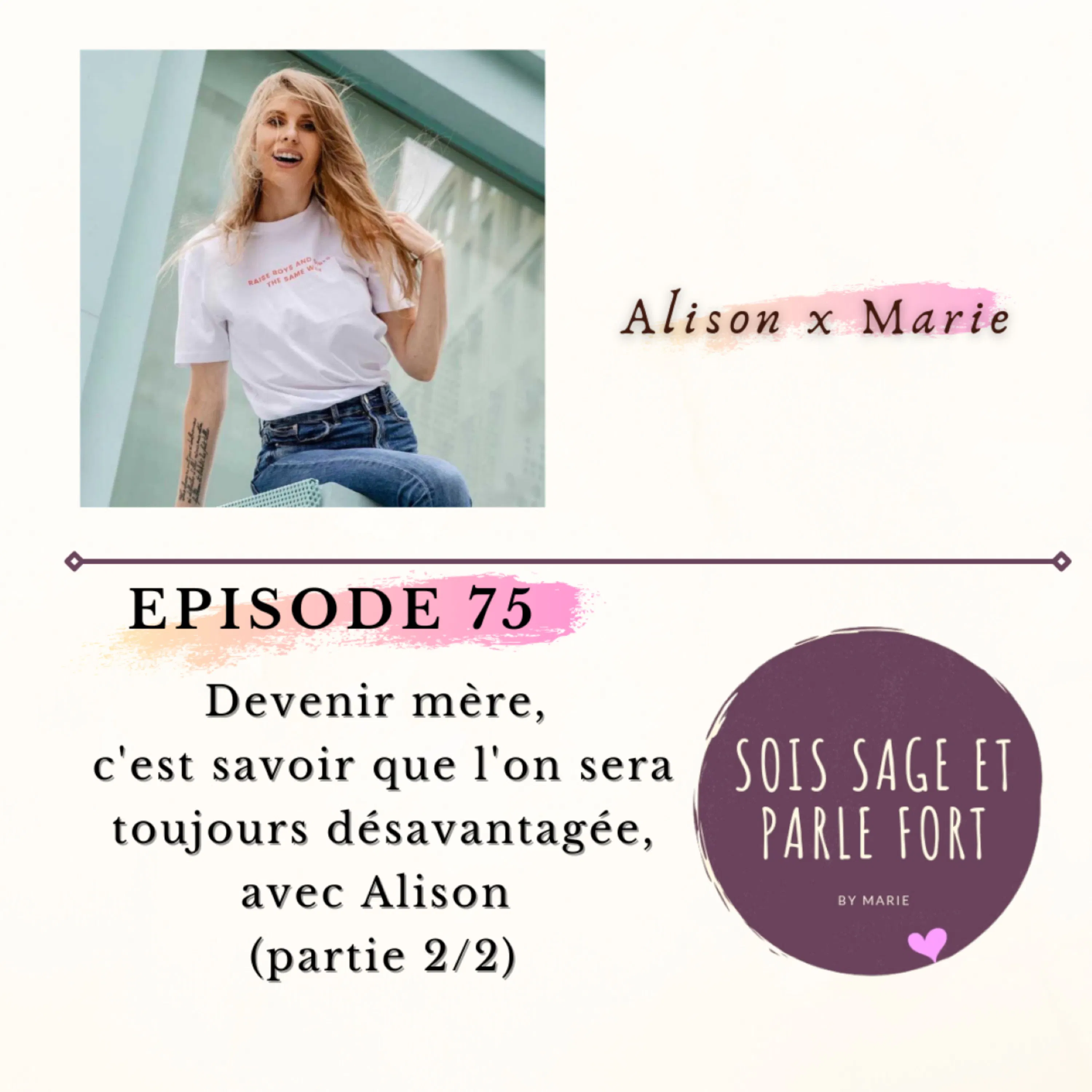 Devenir mère, c'est savoir que l'on sera toujours désavantagée, avec Alison (partie 2/2)