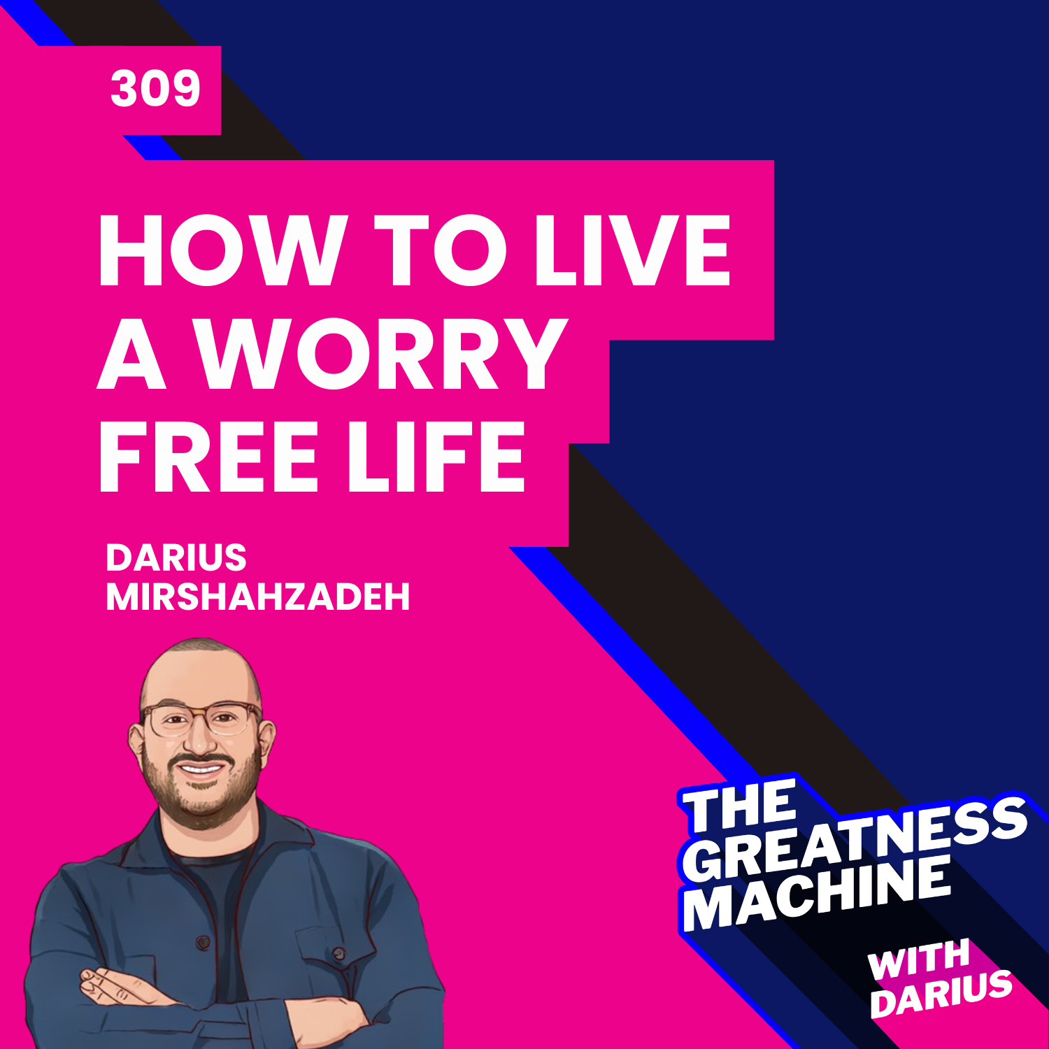 309 | How to Live a Worry Free Life
