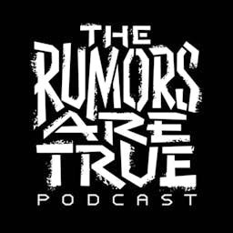 The Rumors are True Podcast