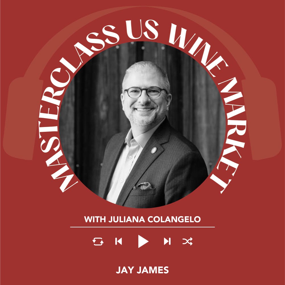 Ep. 1710 Jay James | Masterclass US Wine Market With Juliana Colangelo