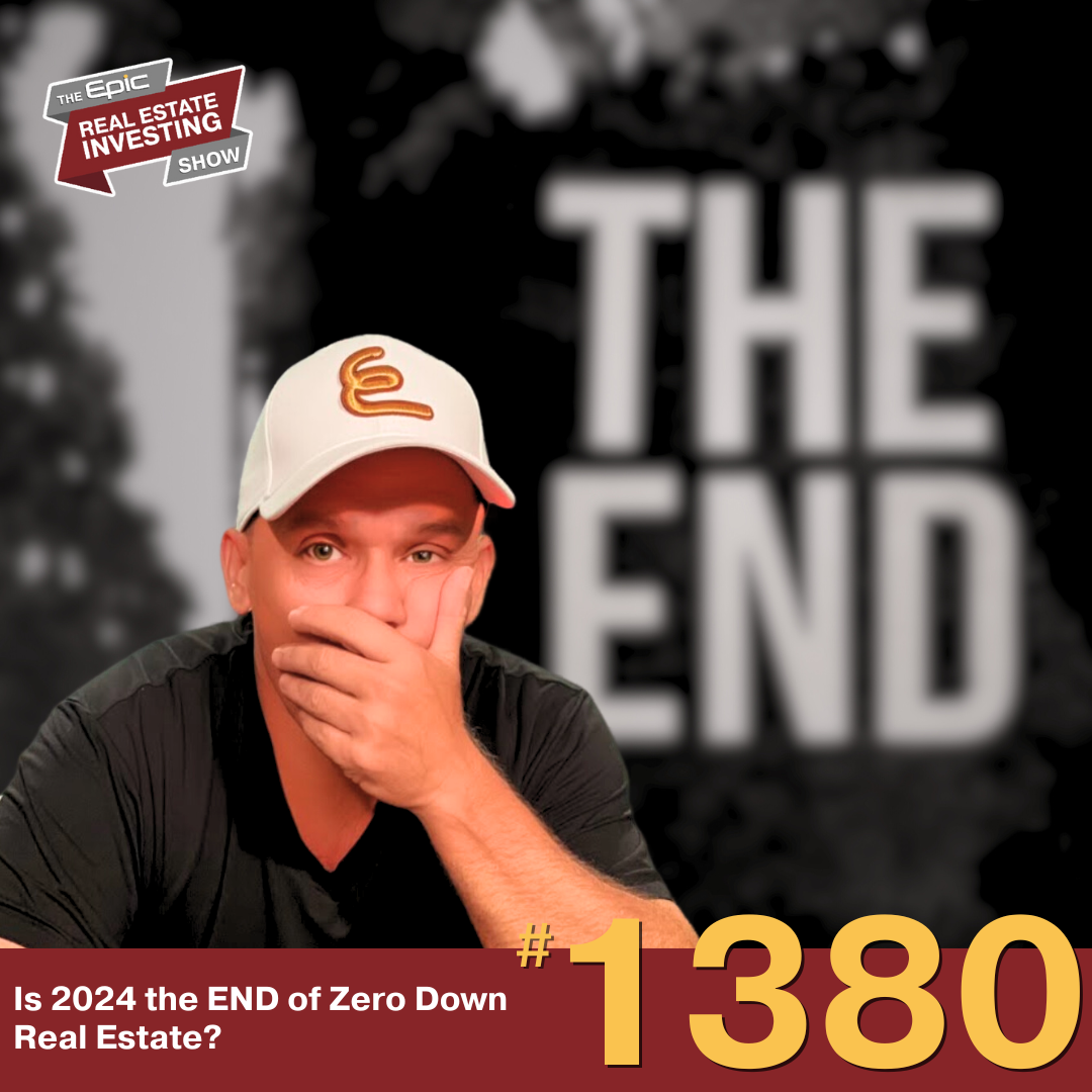 Is 2024 the END of Zero Down Real Estate? | 1380