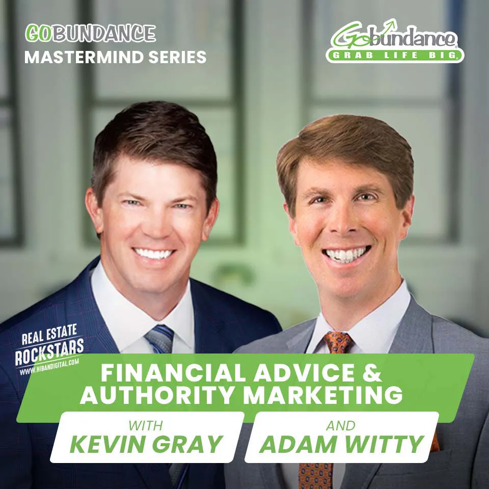 GoBundance Special: Financial Advice with Kevin Gray and Authority Marketing with Adam Witty