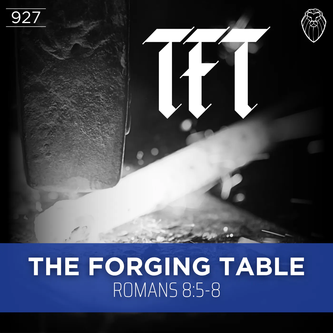 THE FORGING TABLE | Romans 8:5-8 (Ep. 927) episode artwork