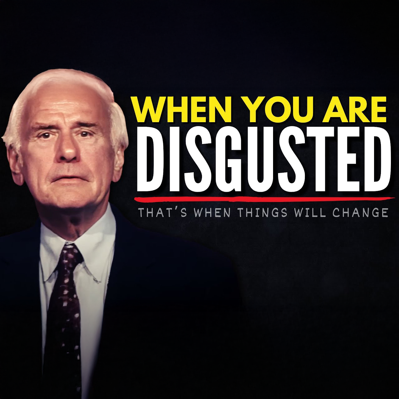 Nothing Changes Until You're Disgusted | Jim Rohn Motivation
