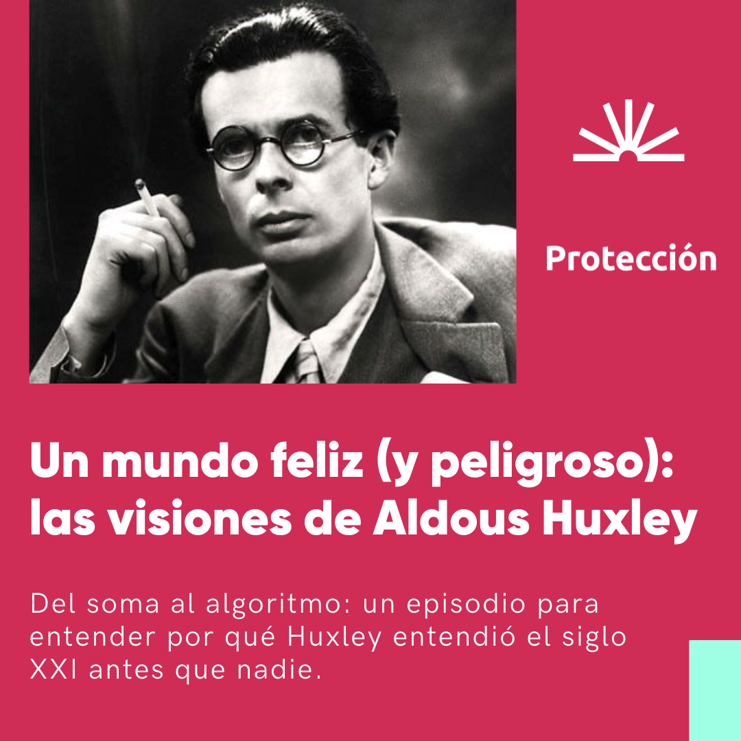 77 - Un mundo feliz (y peligroso): las visiones de Aldous Huxley
