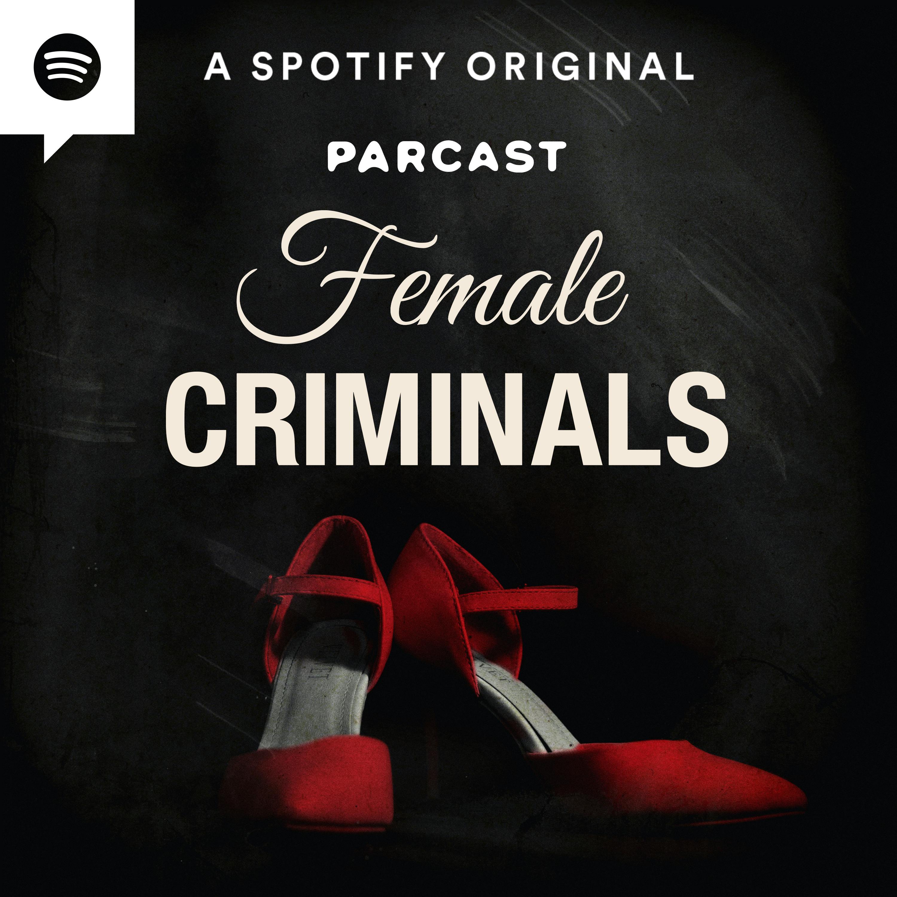 Female Criminals:Parcast Network