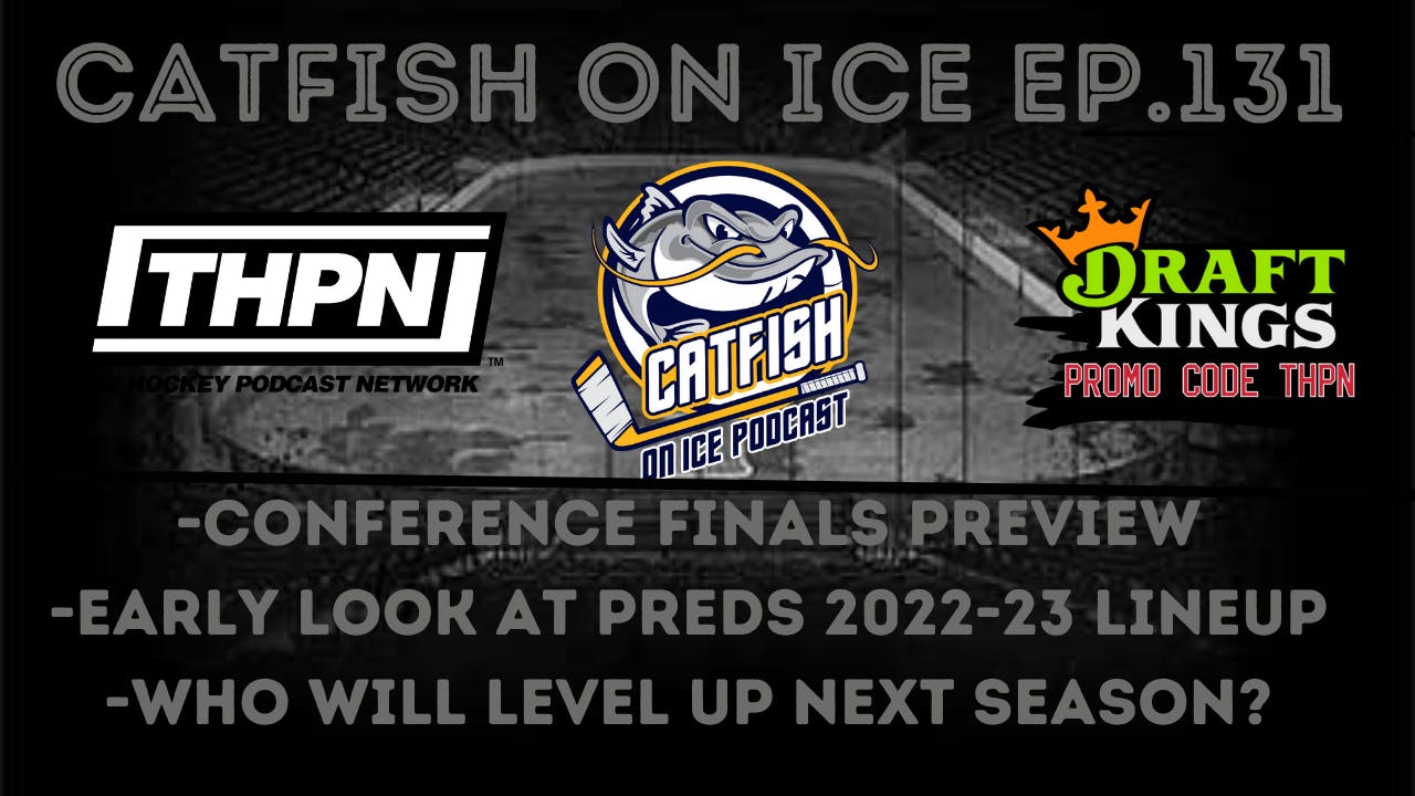 Catfish On Ice EP.131: Stanley Cup Playoffs Conference Finals Preview
