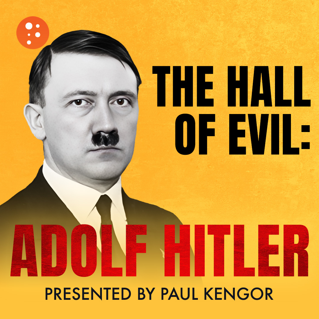The Hall of Evil: Adolf Hitler | Paul Kengor