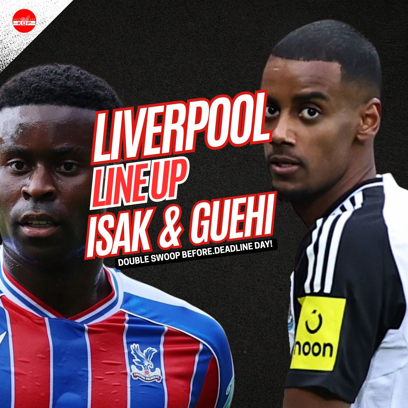 Liverpool To Swoop For Isak & Guehi - LFC Transfer Show episode artwork