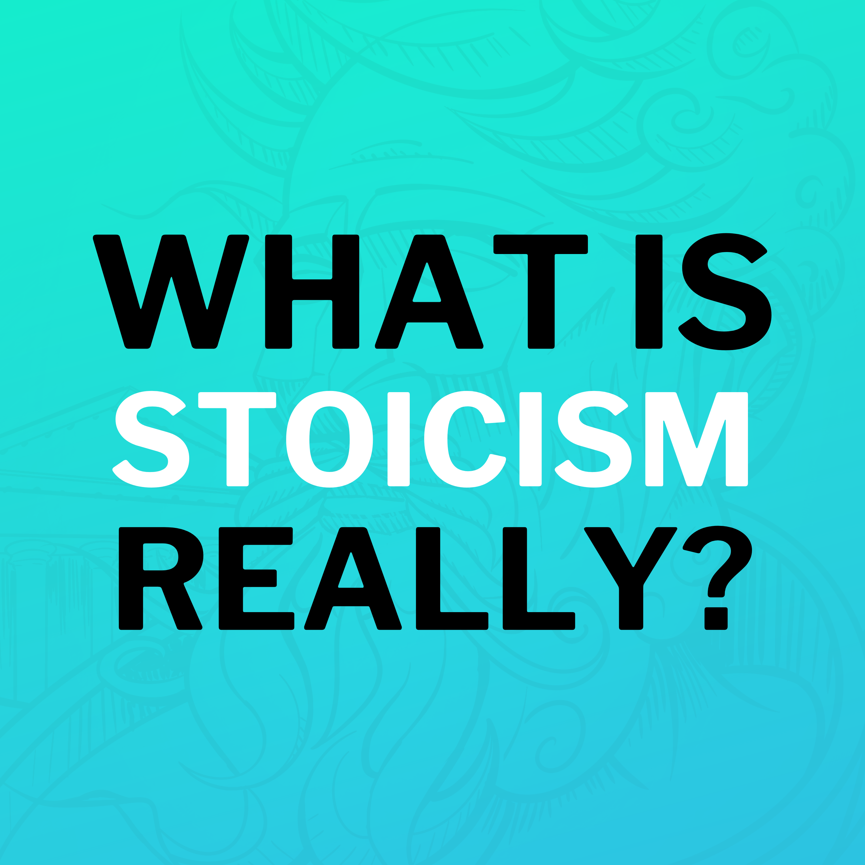 What is Stoicism, really?