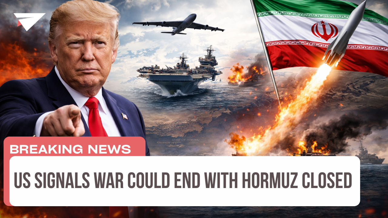 US Signals War Could End with Hormuz Closed, Breaking News