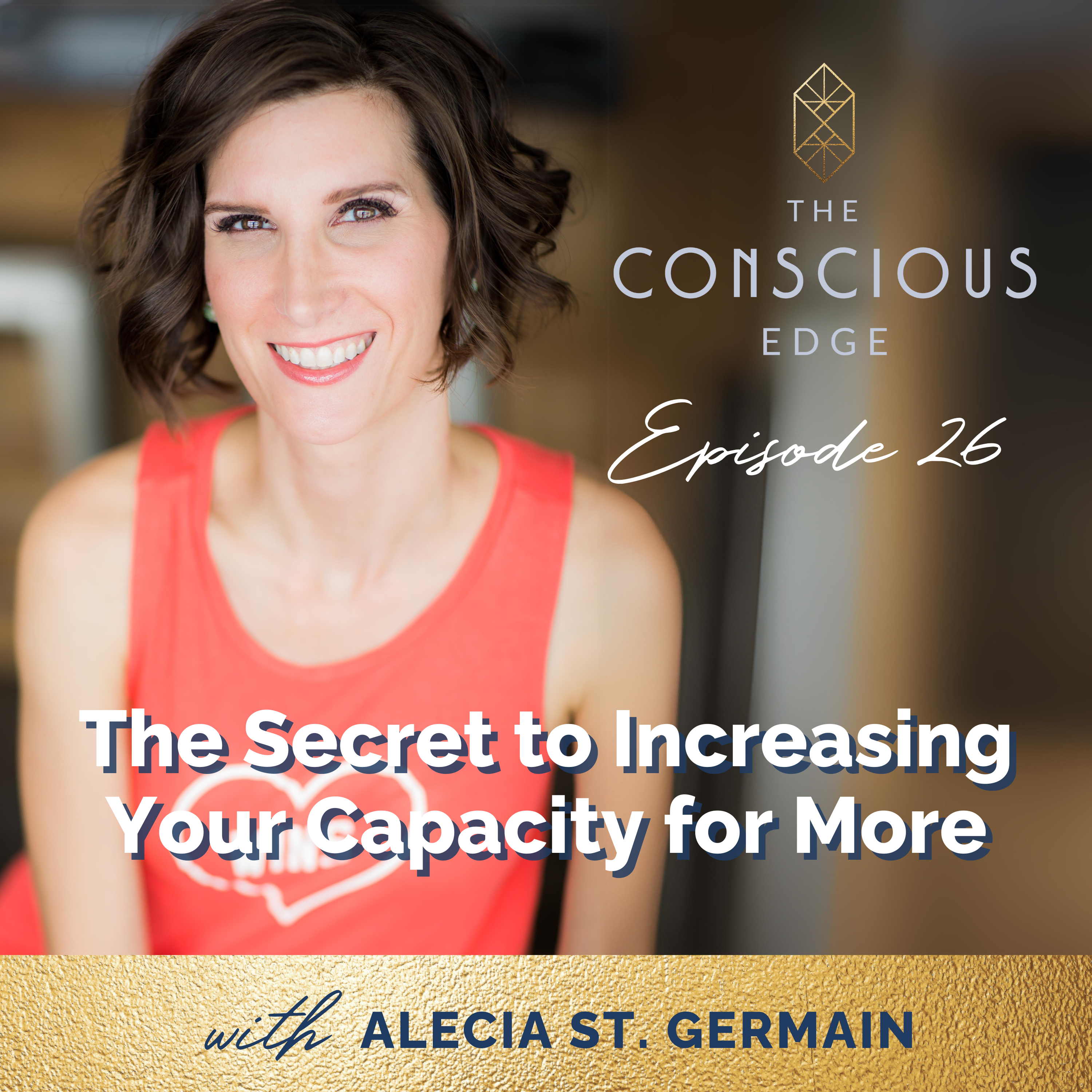 The Secret to Increasing Your Capacity for More EP 26 episode artwork