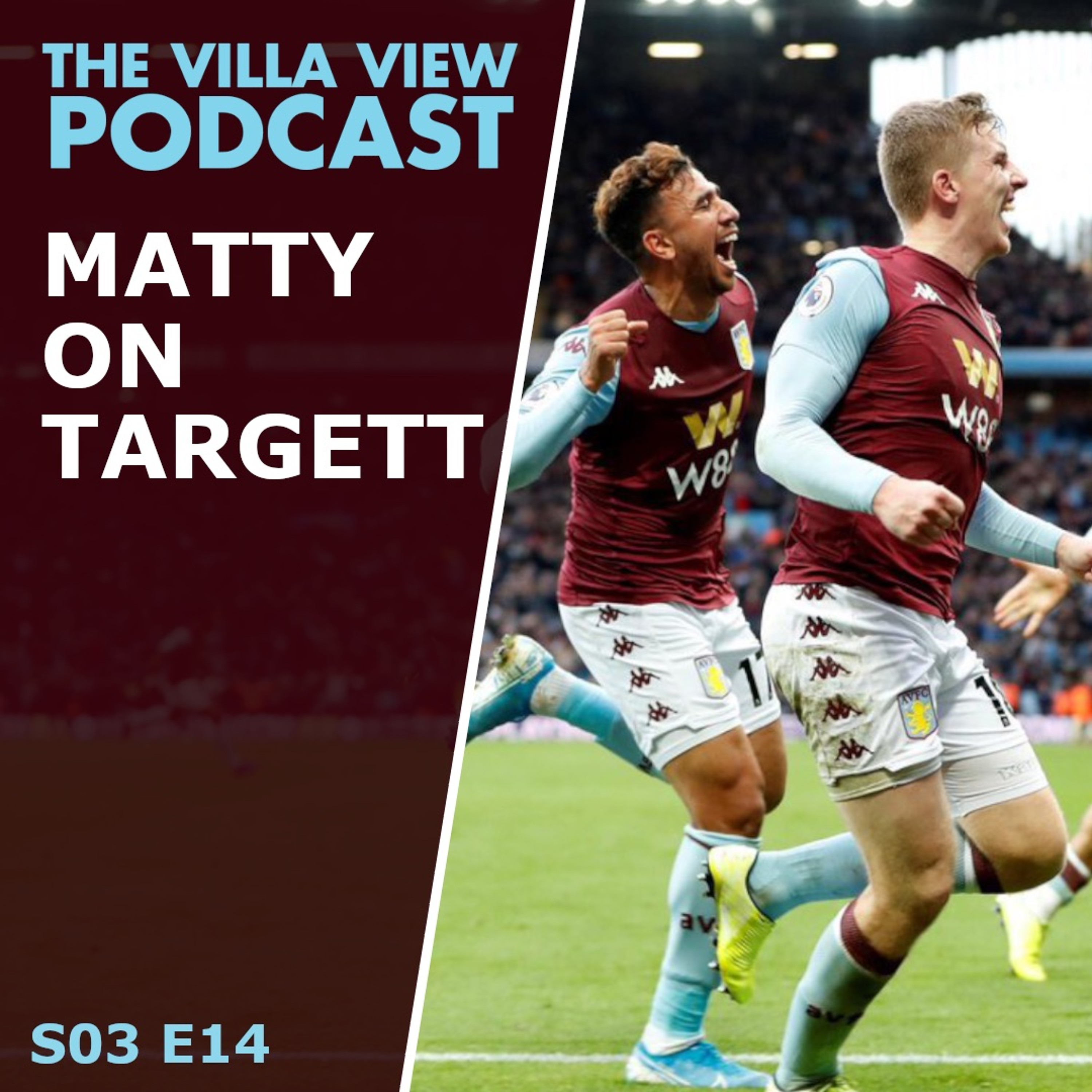 The Villa View Podcast S03 E14 | MATTY ON TARGETT