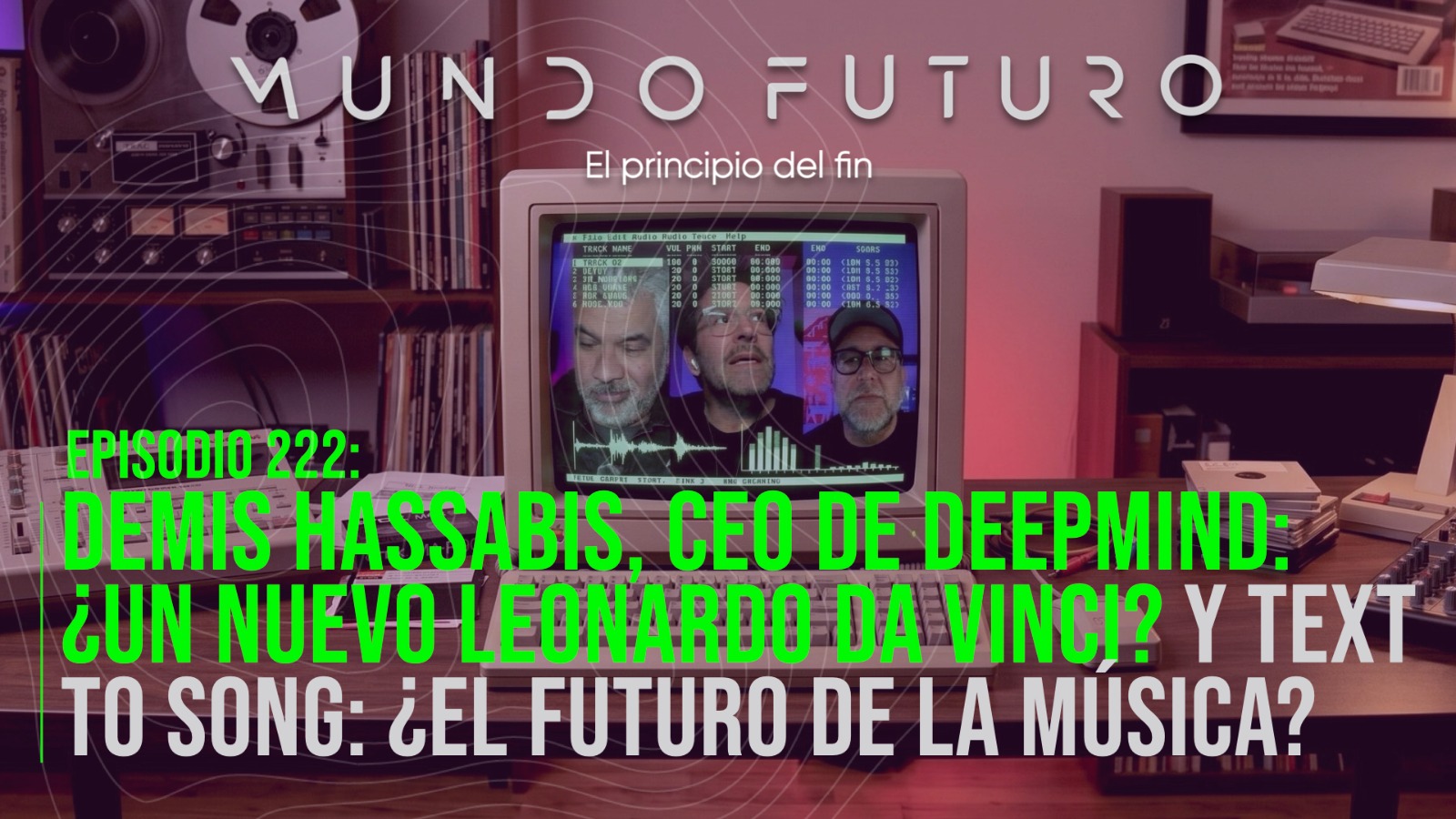 222: Demis Hassabis, CEO de DeepMind: ¿un nuevo Leonardo da Vinci? y Text to Song: ¿El futuro la música?