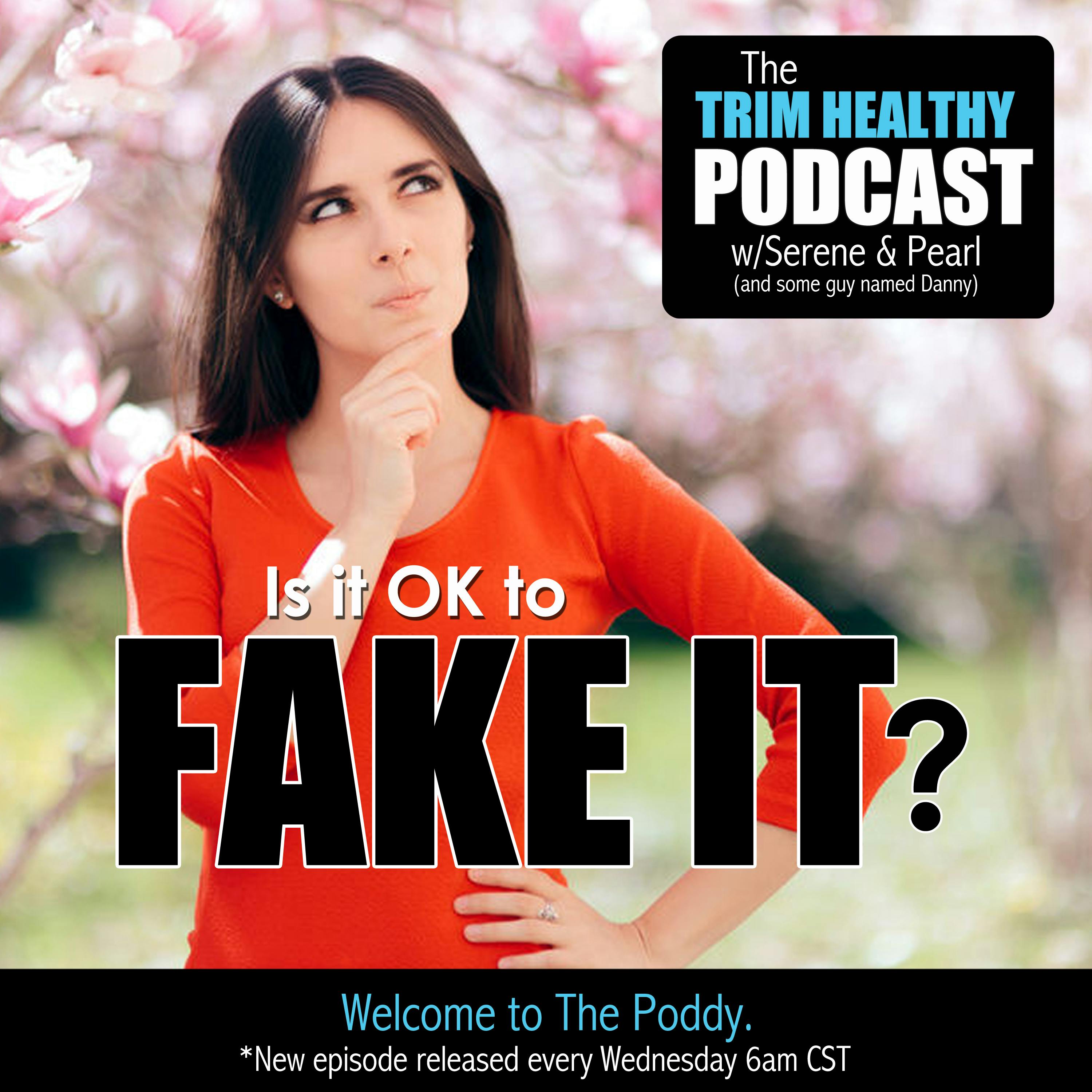 Ep. 126: Is It OK To Fake It?