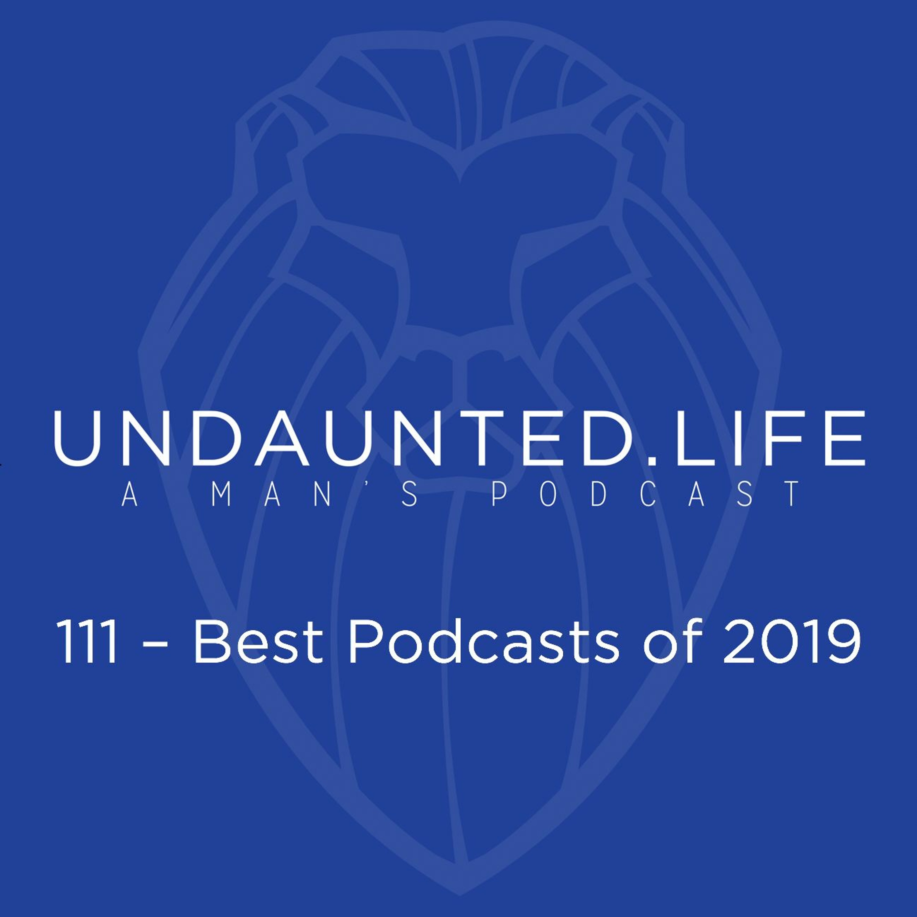 111 - Best Podcasts Of 2019