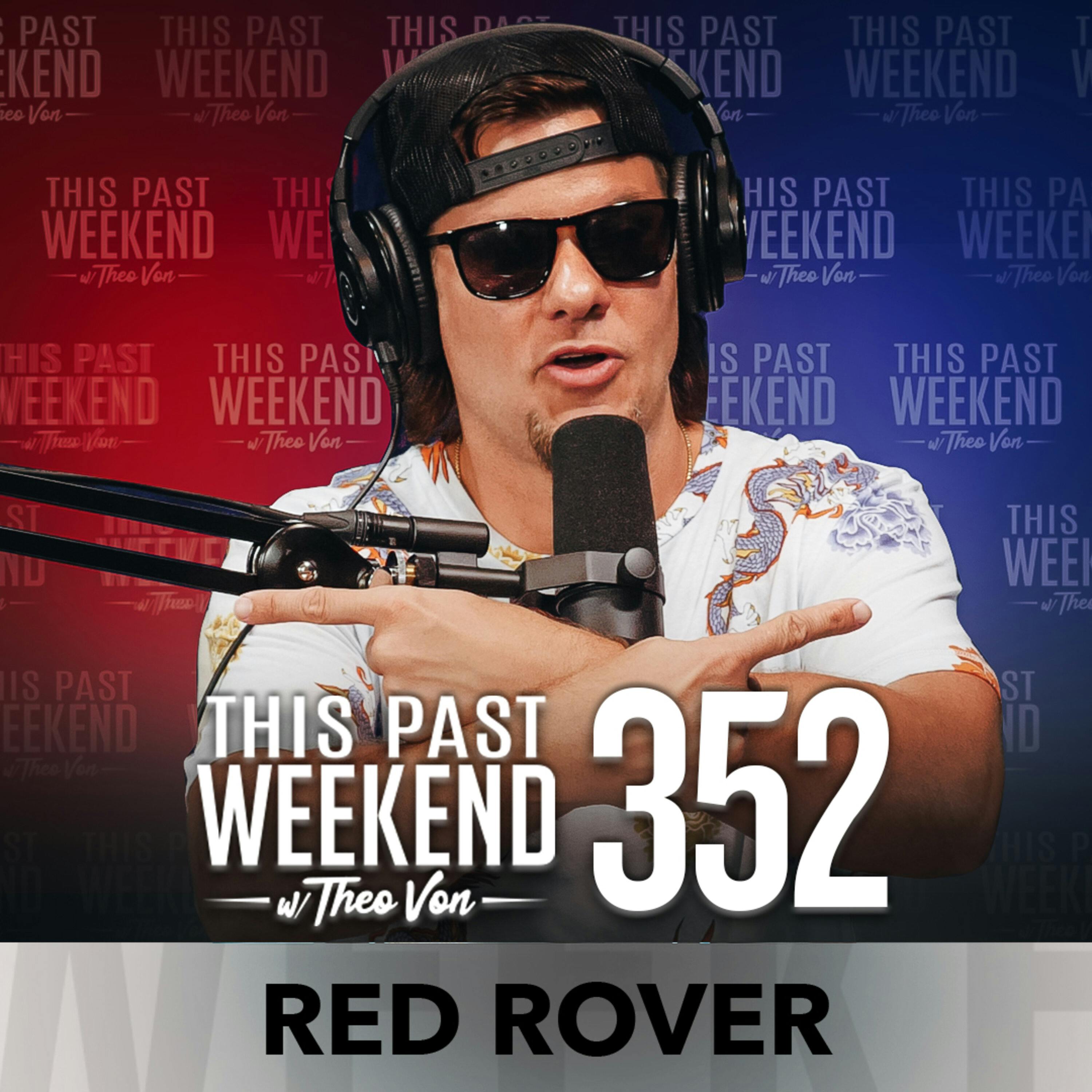 E352 Red Rover by Theo Von