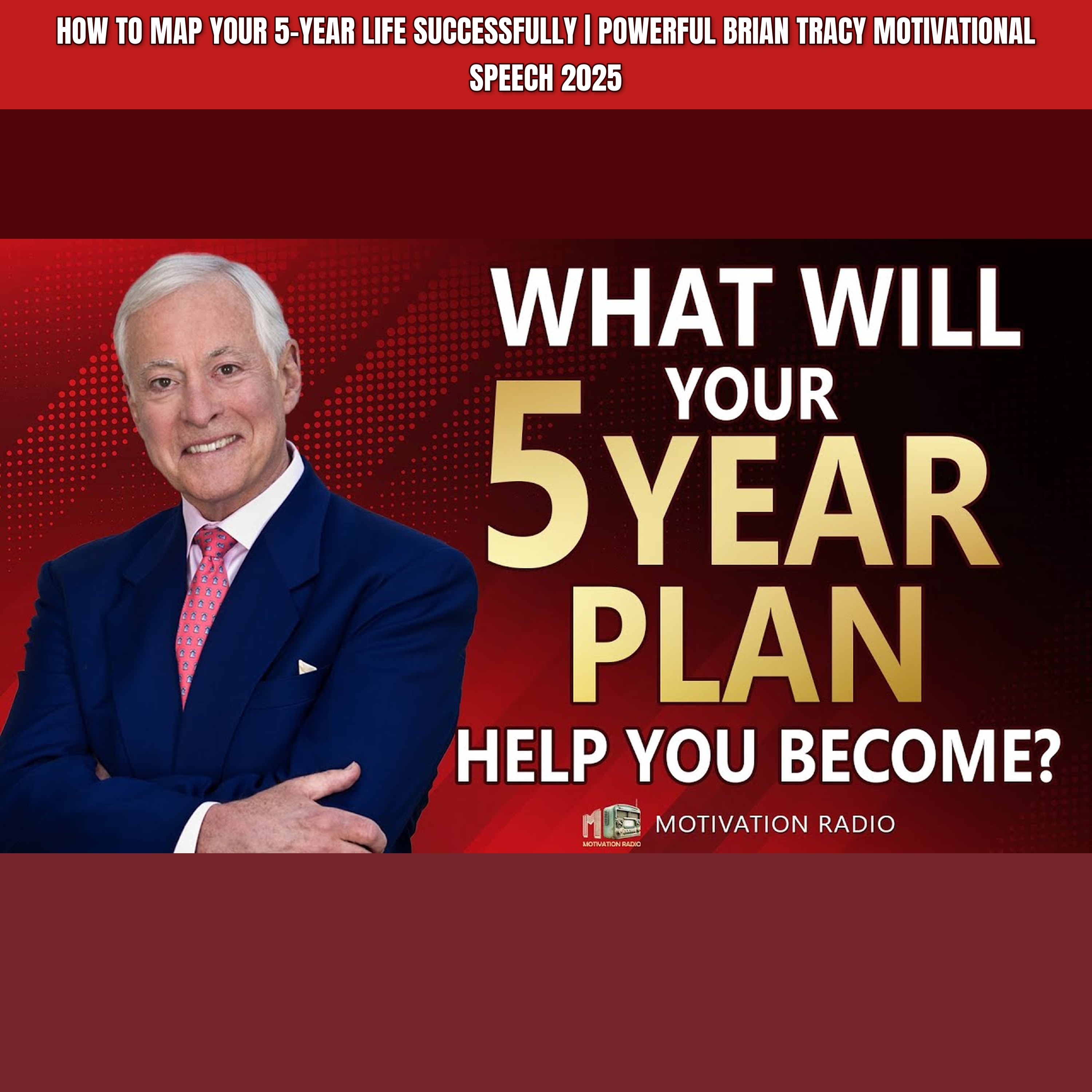 How To MAP Your 5-YEAR Life Successfully | Powerful Brian Tracy Motivational Speech 2025 episode artwork